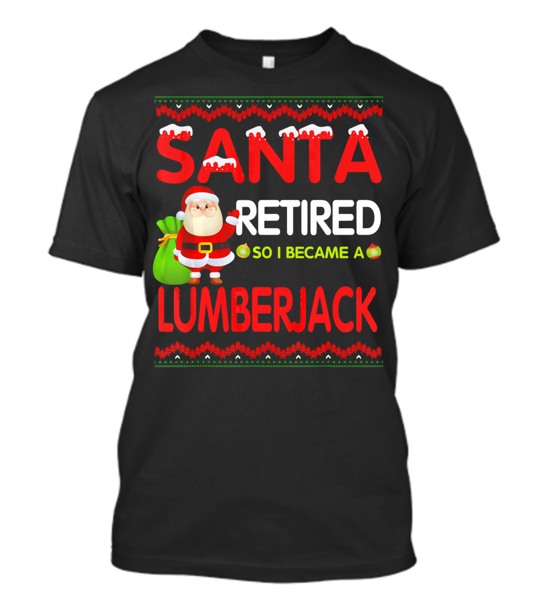 Santa Retired So I Became A Lumberjack Christmas T-Shirt