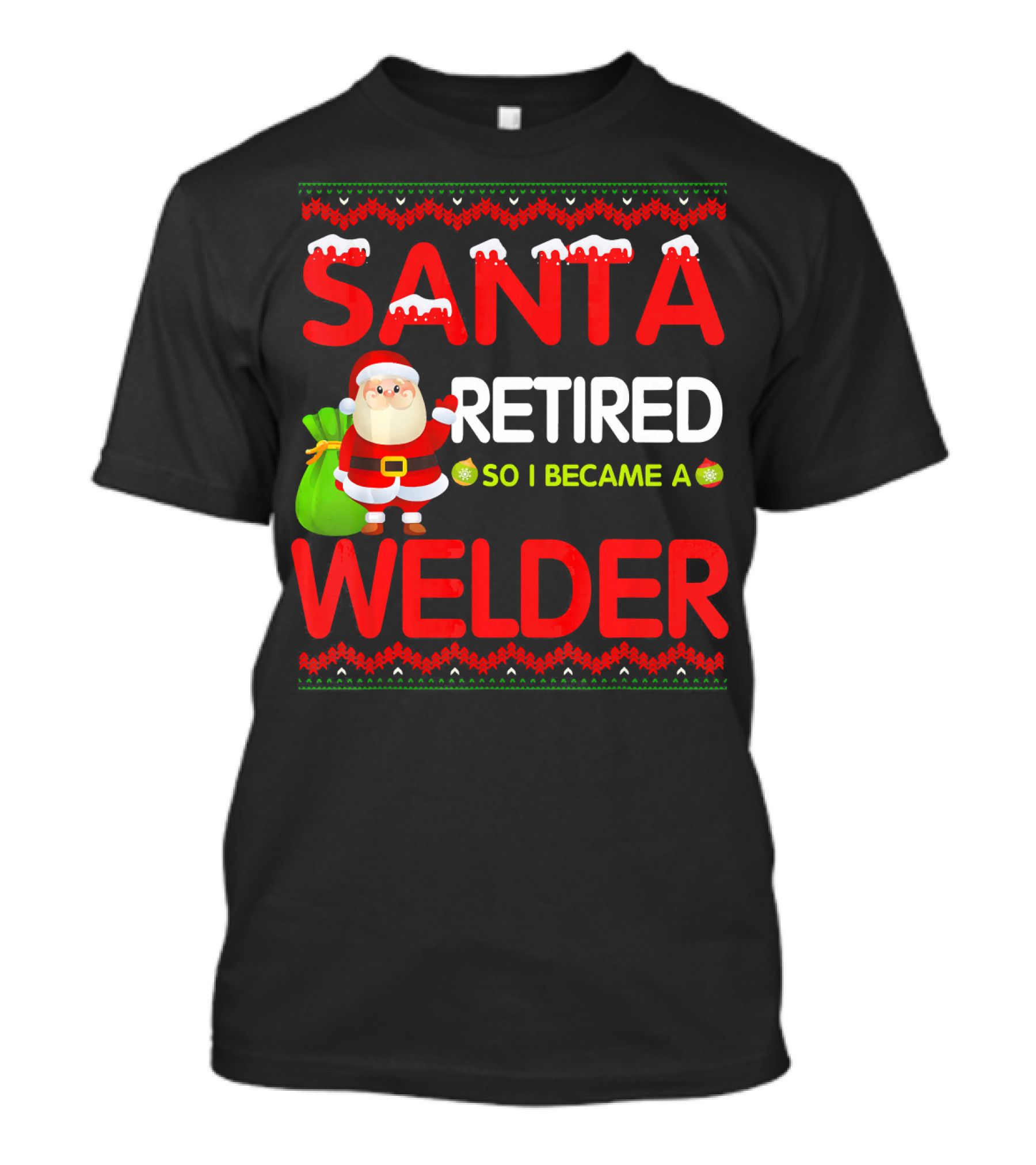 Santa Retired So I Became A Welder Holiday Humor With Santa And Festive Icons T-Shirt