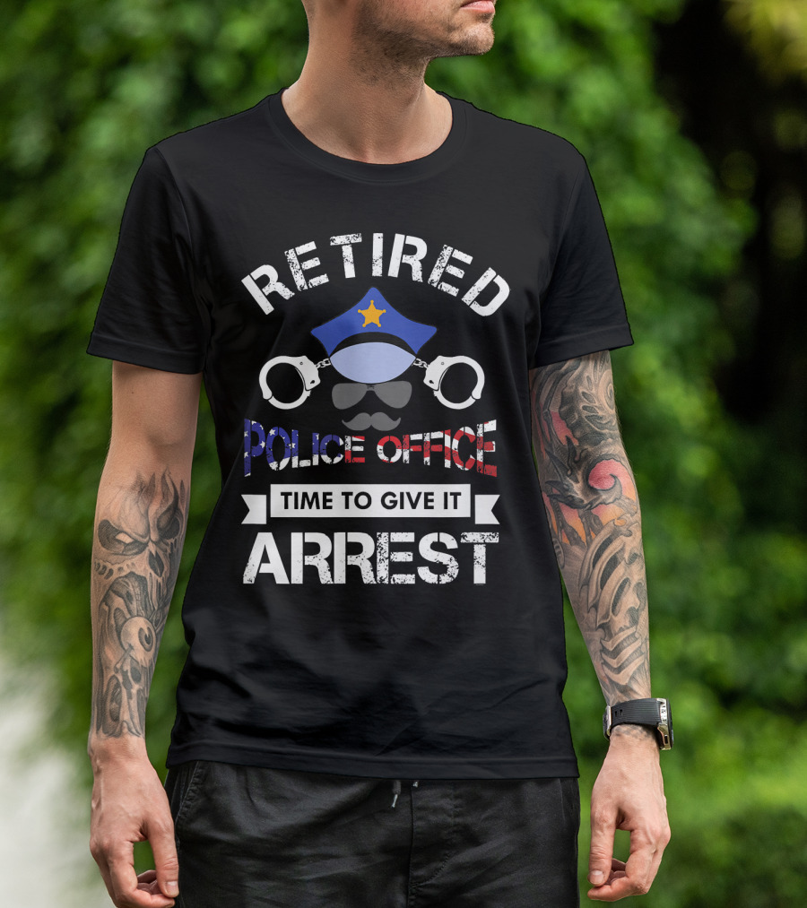 Retired Police Officer Time To Give It Arrest Handcuffs Hat Mustache USA Flag Colors T-Shirt