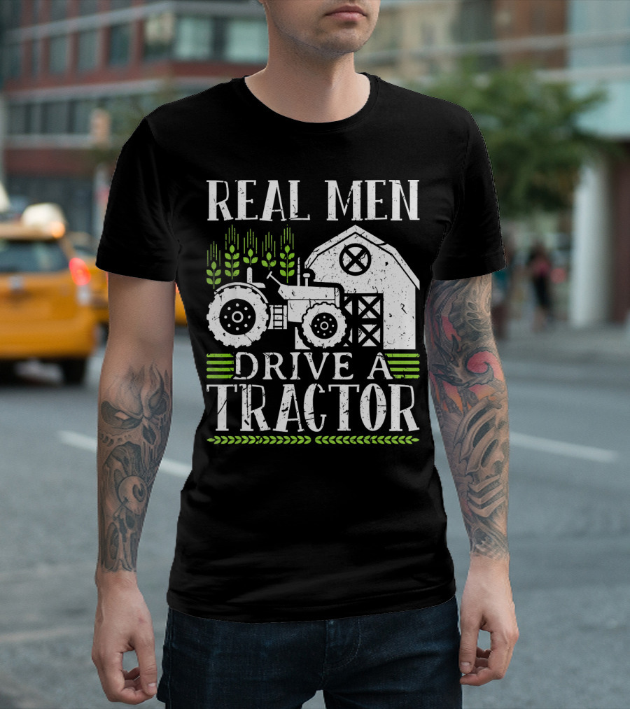 REAL MEN DRIVE A TRACTOR FARM BARN FIELD T-Shirt