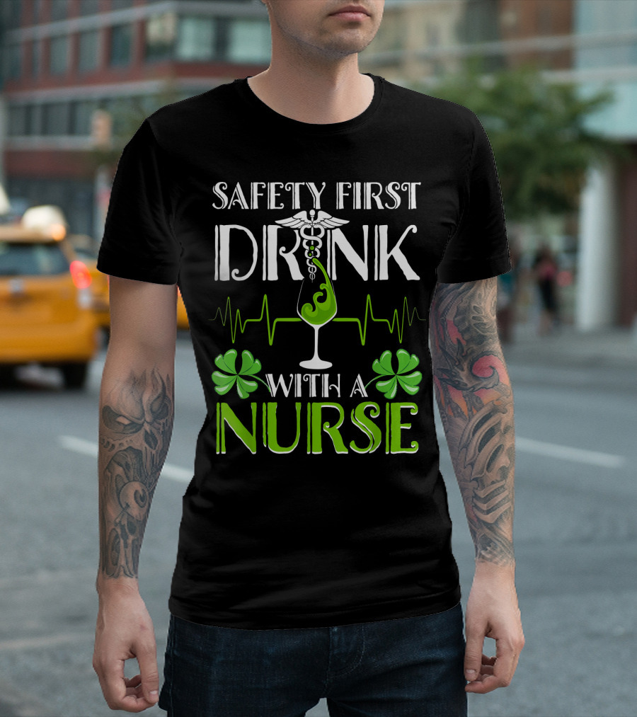 Safety First Drink With A Nurse Shamrock Caduceus Heartbeat T-Shirt