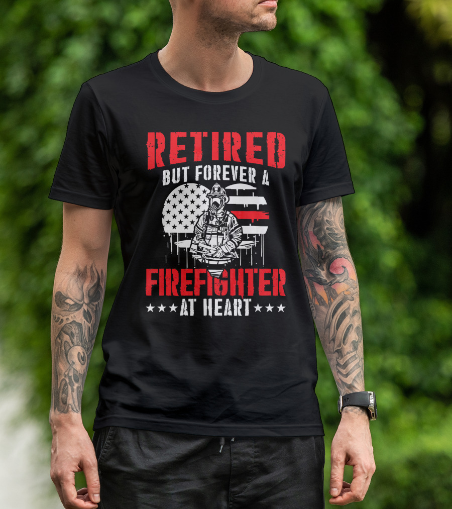 Retired But Forever A Firefighter At Heart American Flag Fire Helmet Hero T-Shirt