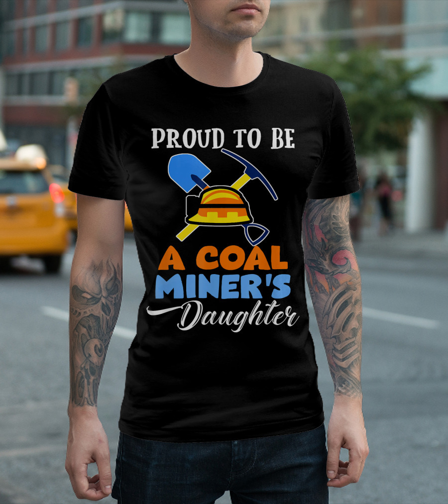 Proud To Be A Coal Miner's Daughter with Hard Hat and Tools T-Shirt