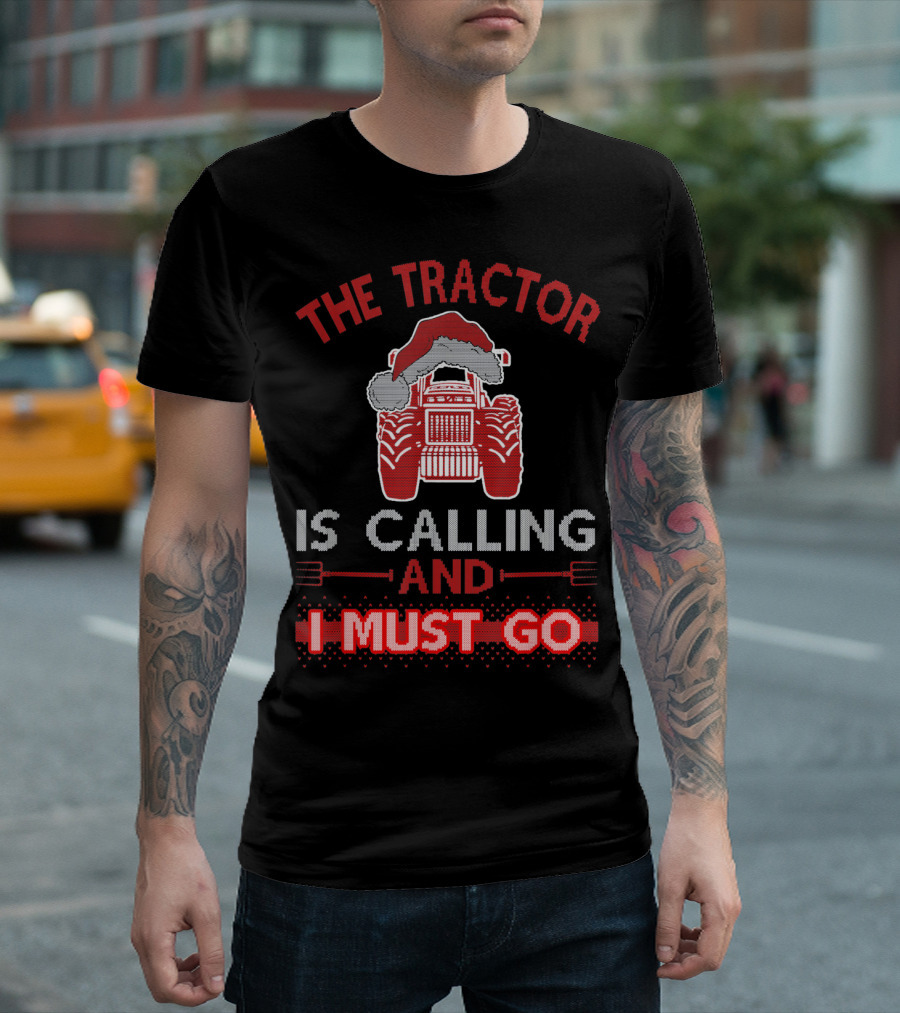 The Tractor Is Calling And I Must Go Christmas Edition With Santa Hat T-Shirt