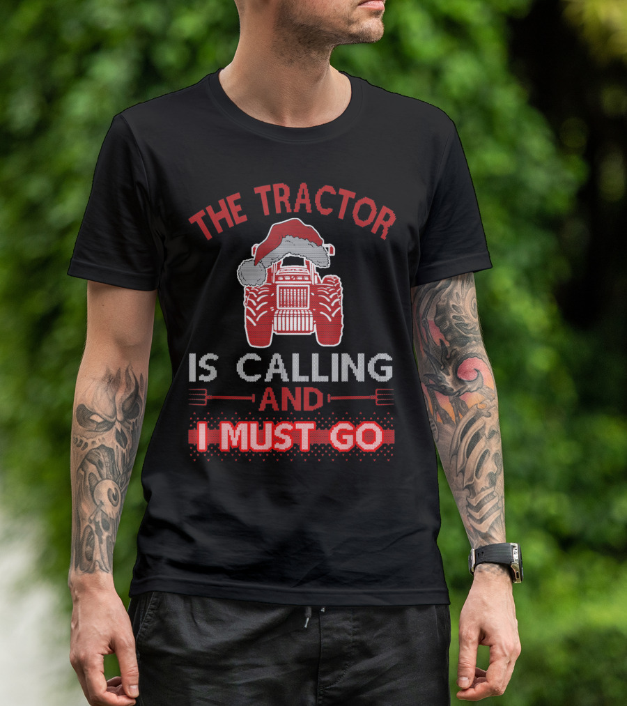 The Tractor Is Calling And I Must Go Christmas Edition With Santa Hat T-Shirt