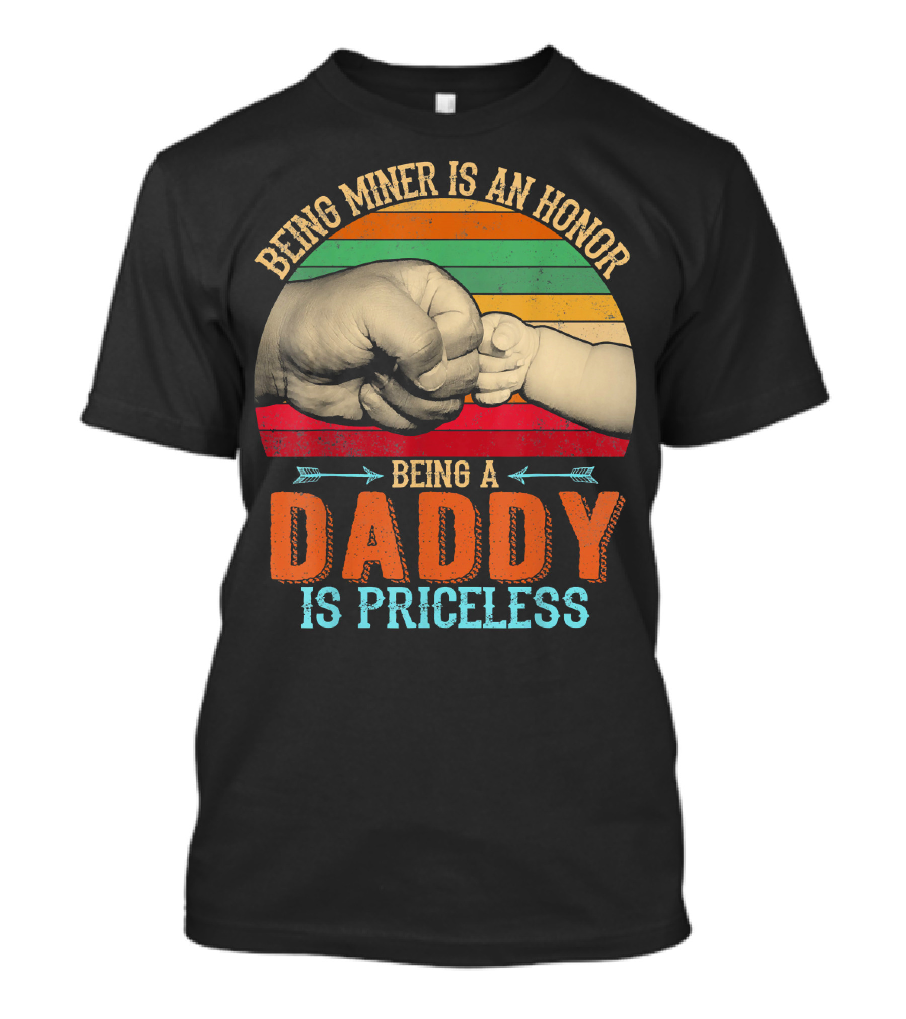 Being Miner Is An Honor Being A Daddy Is Priceless T-Shirt