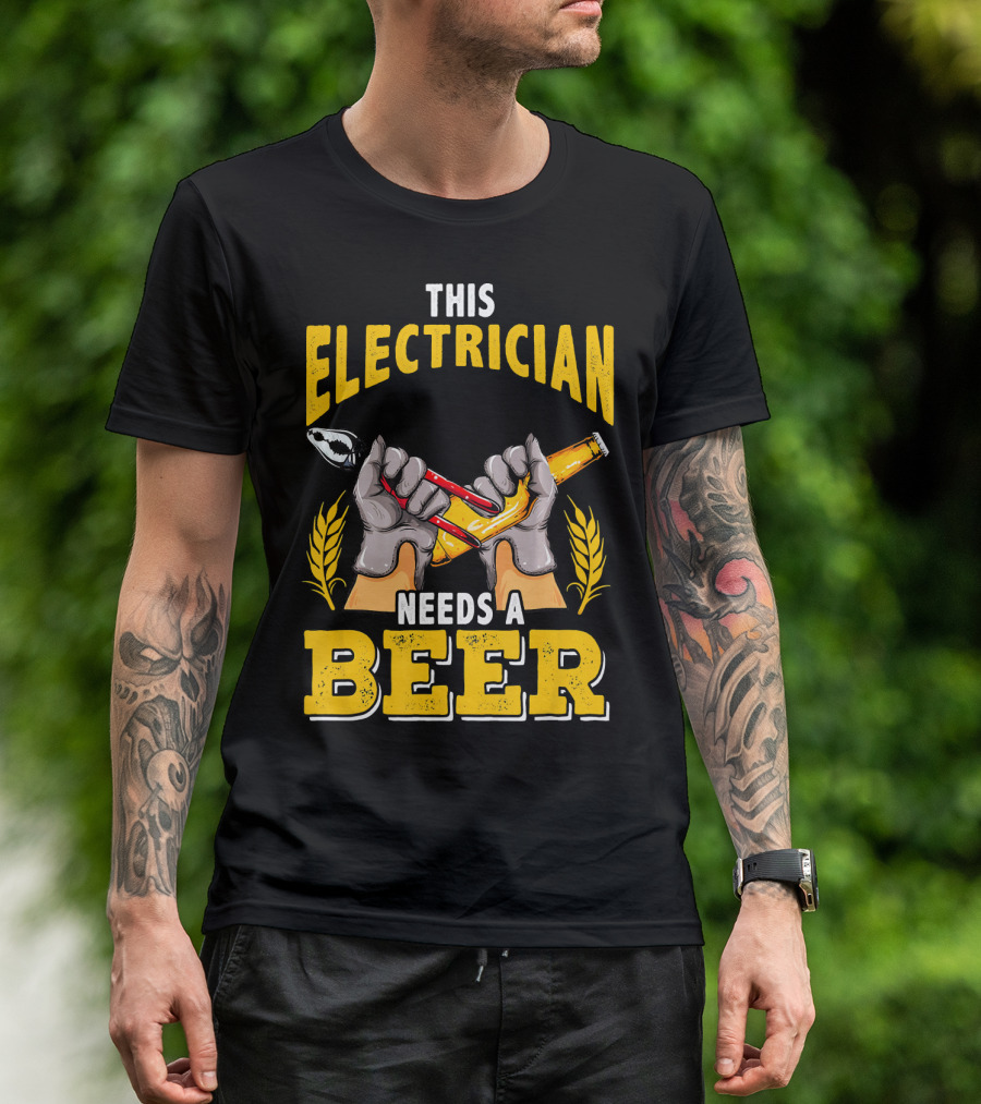 This Electrician Needs A Beer With Pliers And Bottle T-Shirt