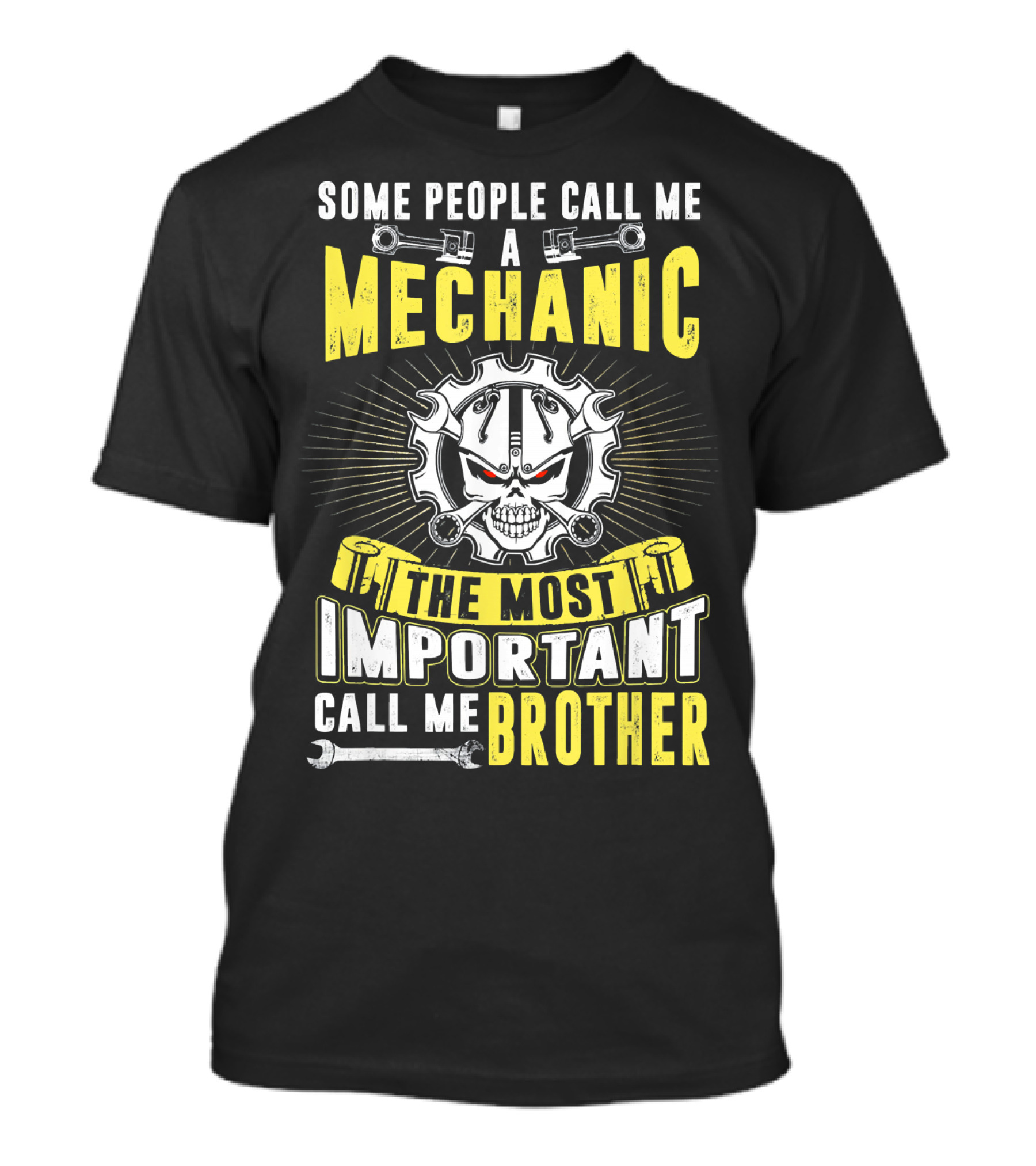 Some People Call Me A Mechanic The Most Important Call Me Brother T-Shirt