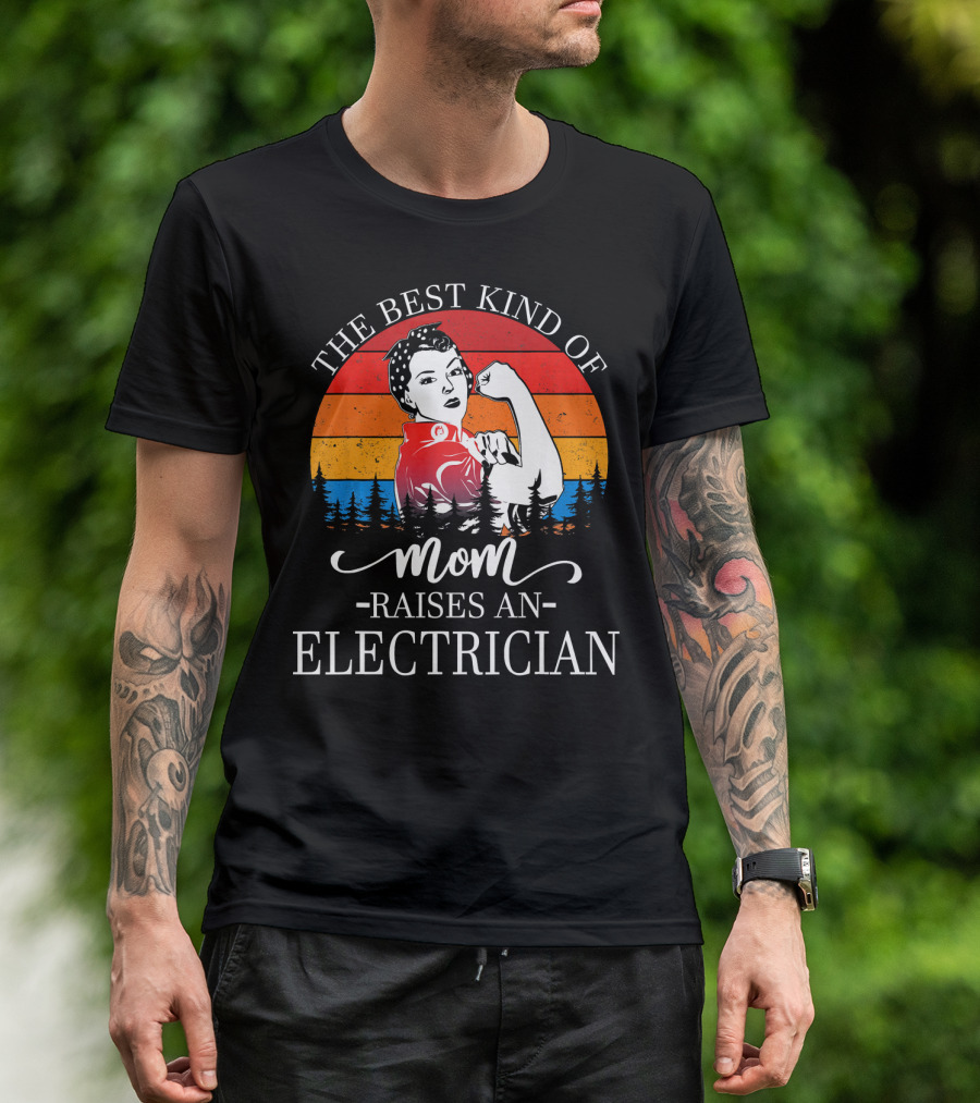 The Best Kind Of Mom Raises An Electrician Iconic Empowerment T-Shirt