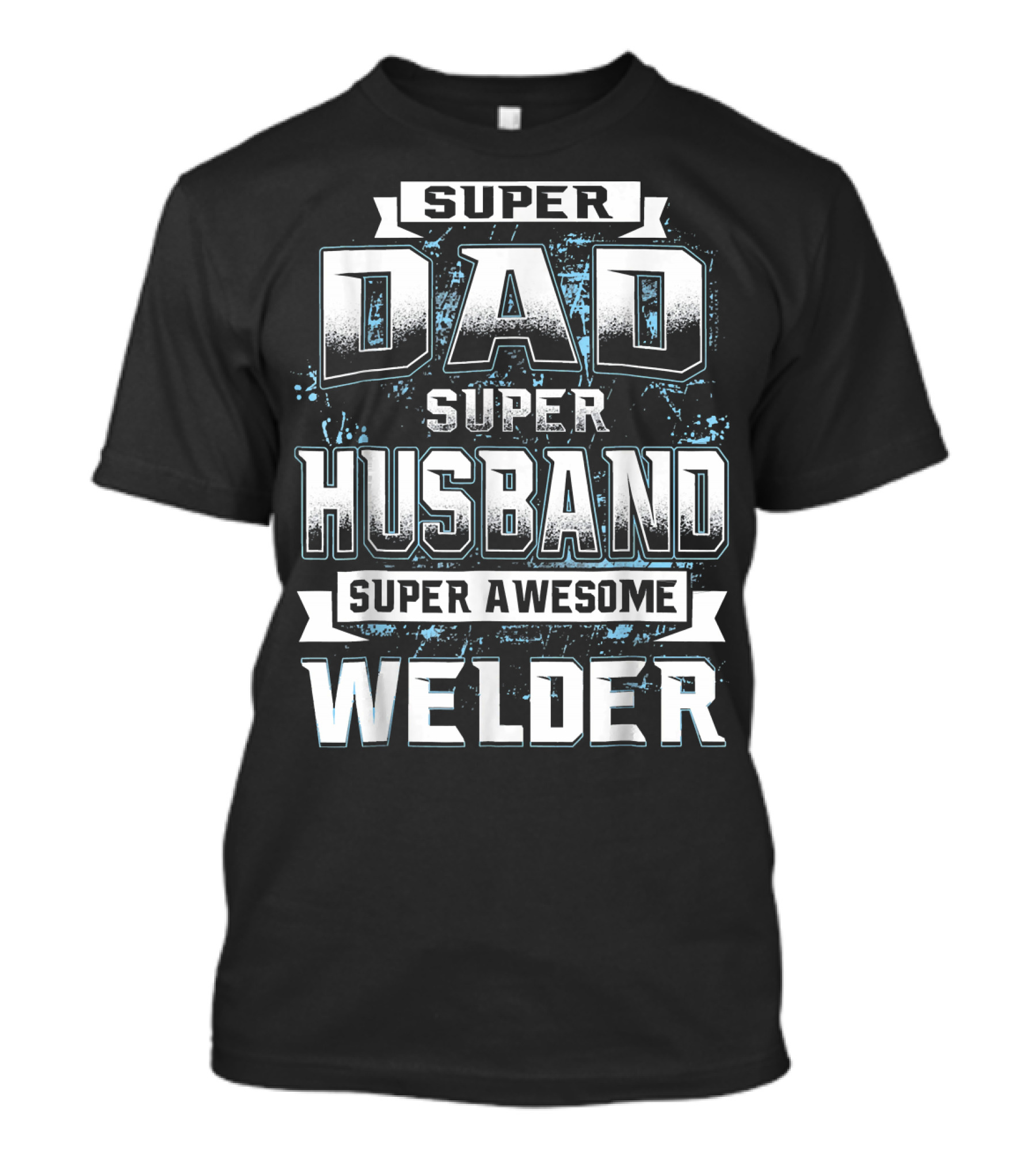 Super Dad Super Husband Super Awesome Welder T-Shirt