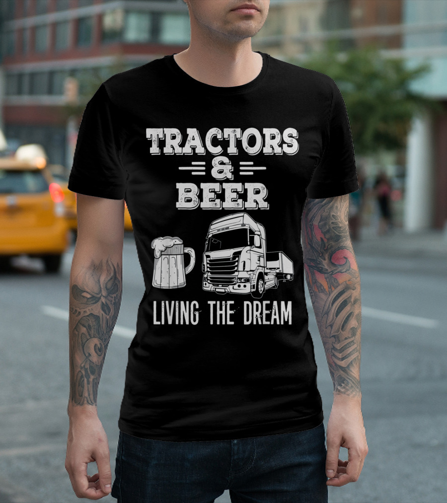Tractors And Beer Living The Dream With Mug And Truck T-Shirt
