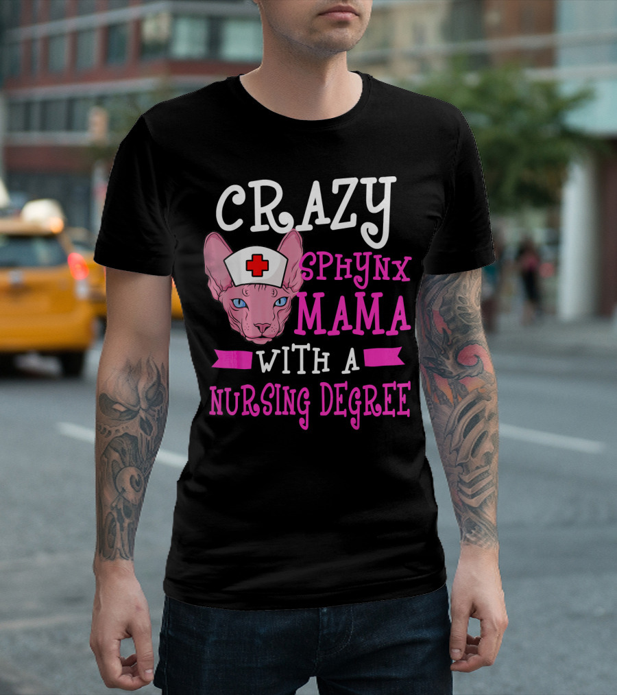 Crazy Sphynx Mama With a Nursing Degree T-Shirt