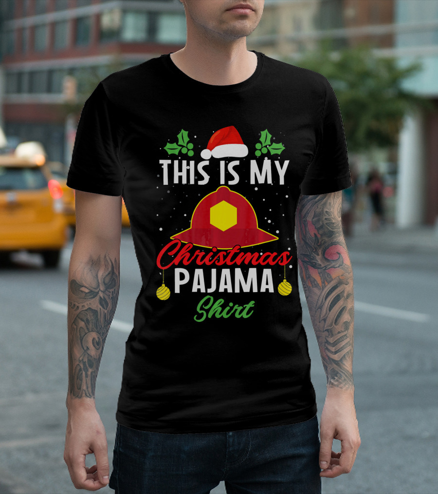 This Is My Christmas Pajama Shirt Firefighter Hat Santa Holly Ornaments T-Shirt