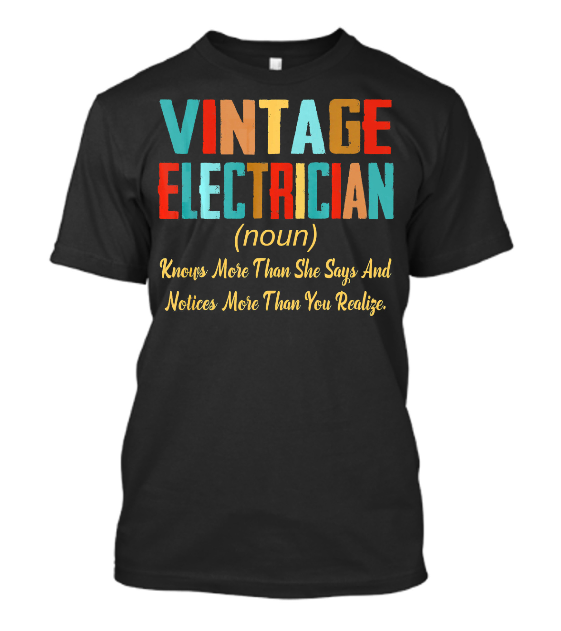 VINTAGE ELECTRICIAN Knows More Than She Says And Notices More Than You Realize T-Shirt