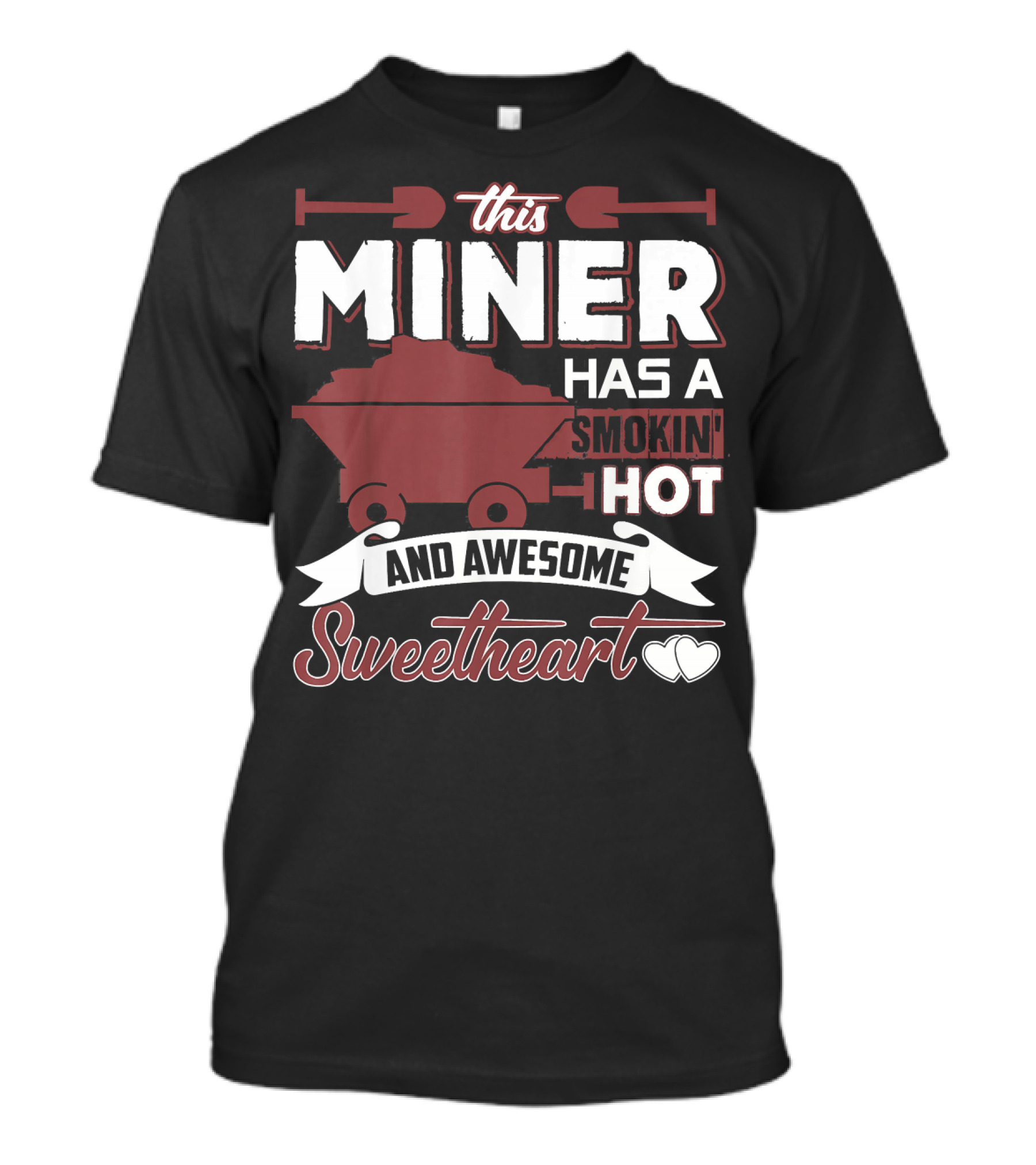 This Miner Has A Smokin' Hot And Awesome Sweetheart T-Shirt