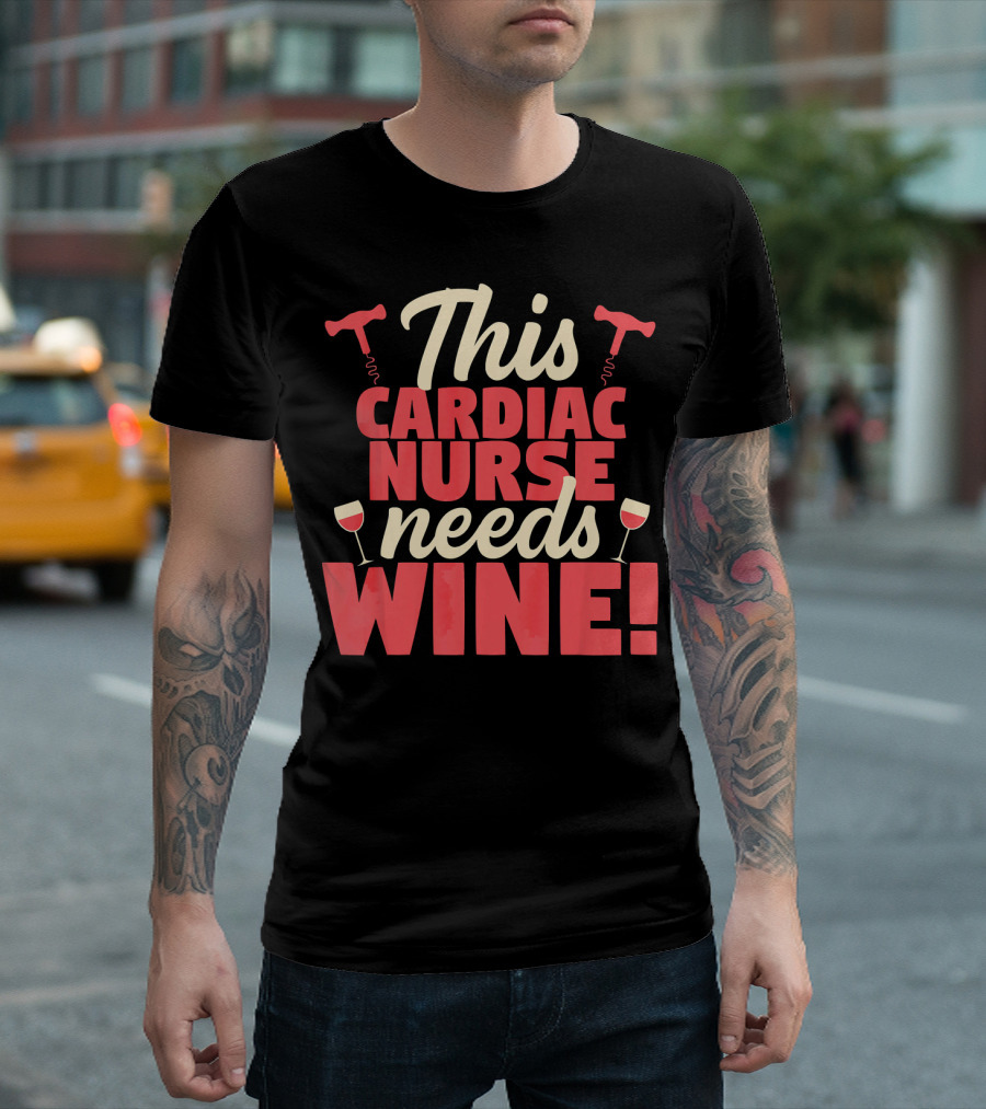 This Cardiac Nurse Needs Wine With Corkscrews And Glasses T-Shirt