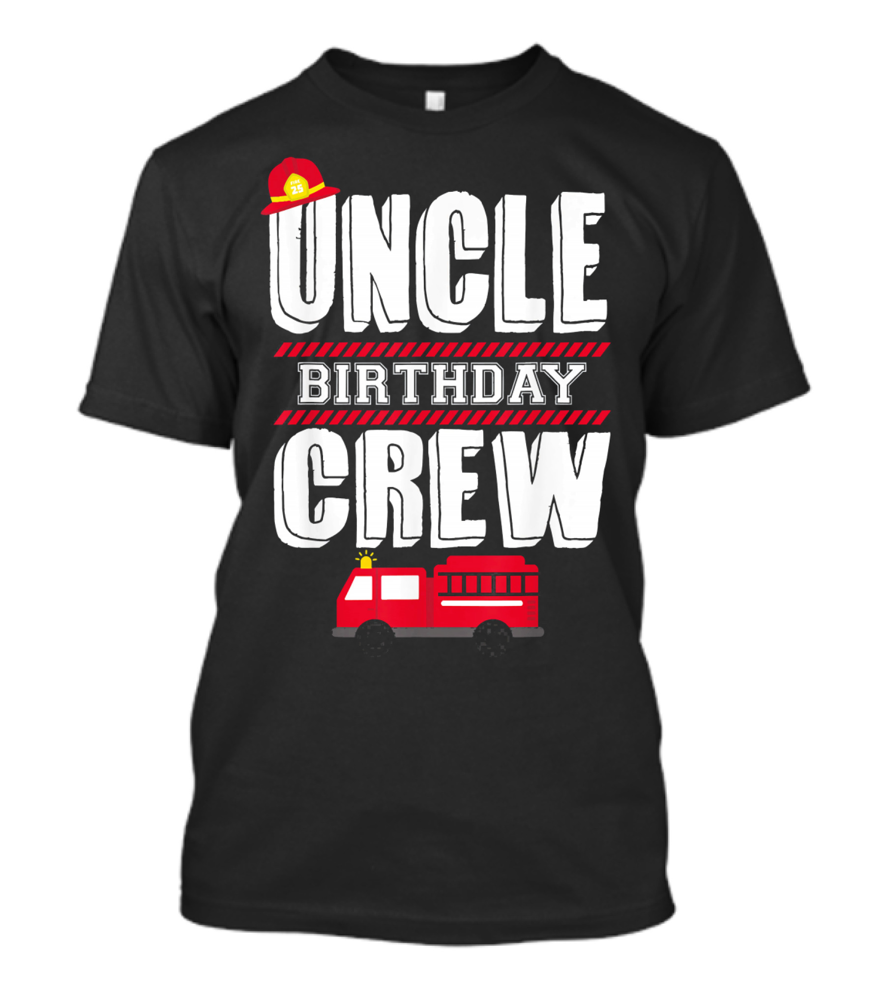 Uncle Birthday Crew Fire Truck Fireman Hat T-Shirt
