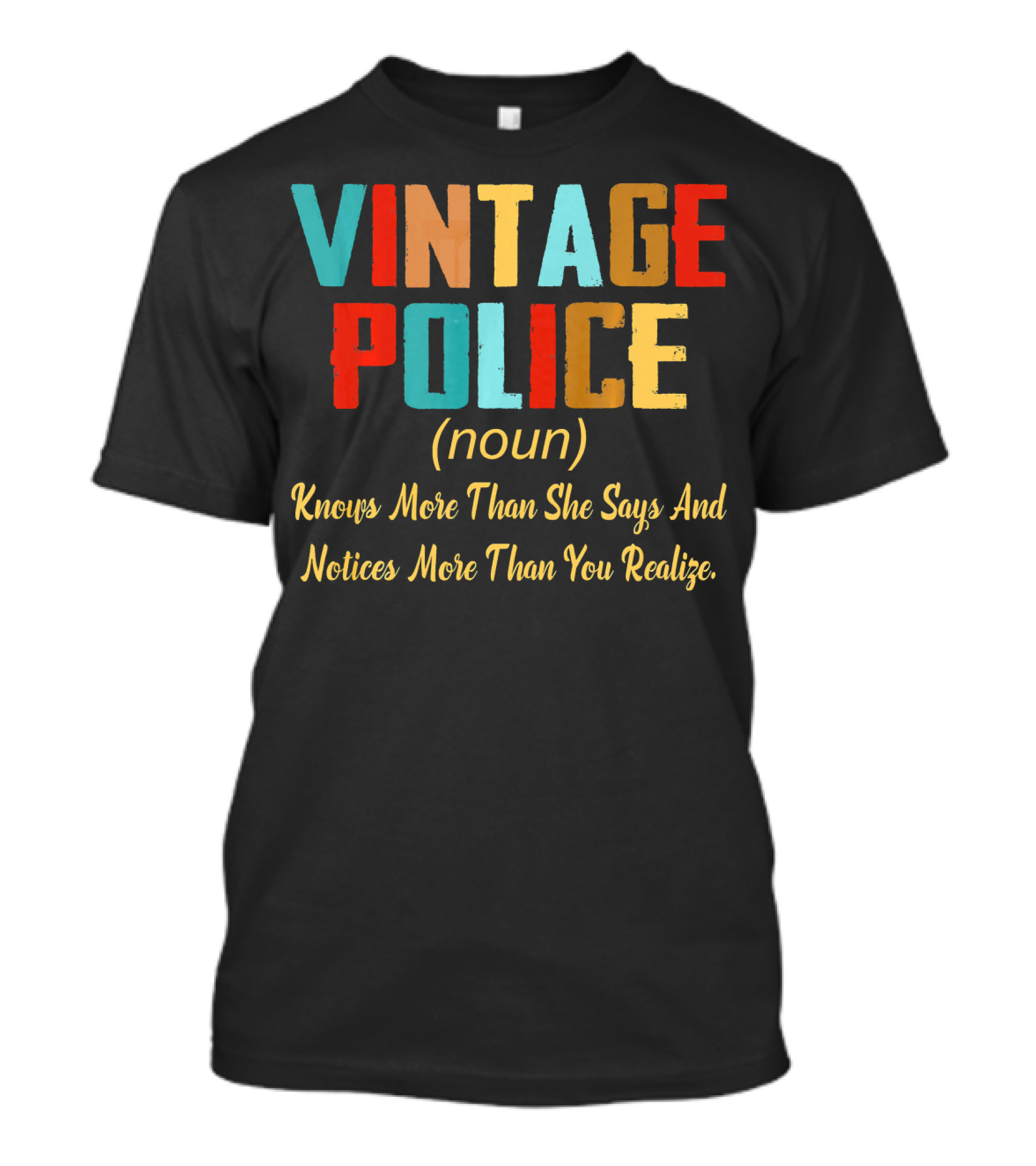 Vintage Police Noun Knows More Than She Says And Notices More Than You Realize T-Shirt