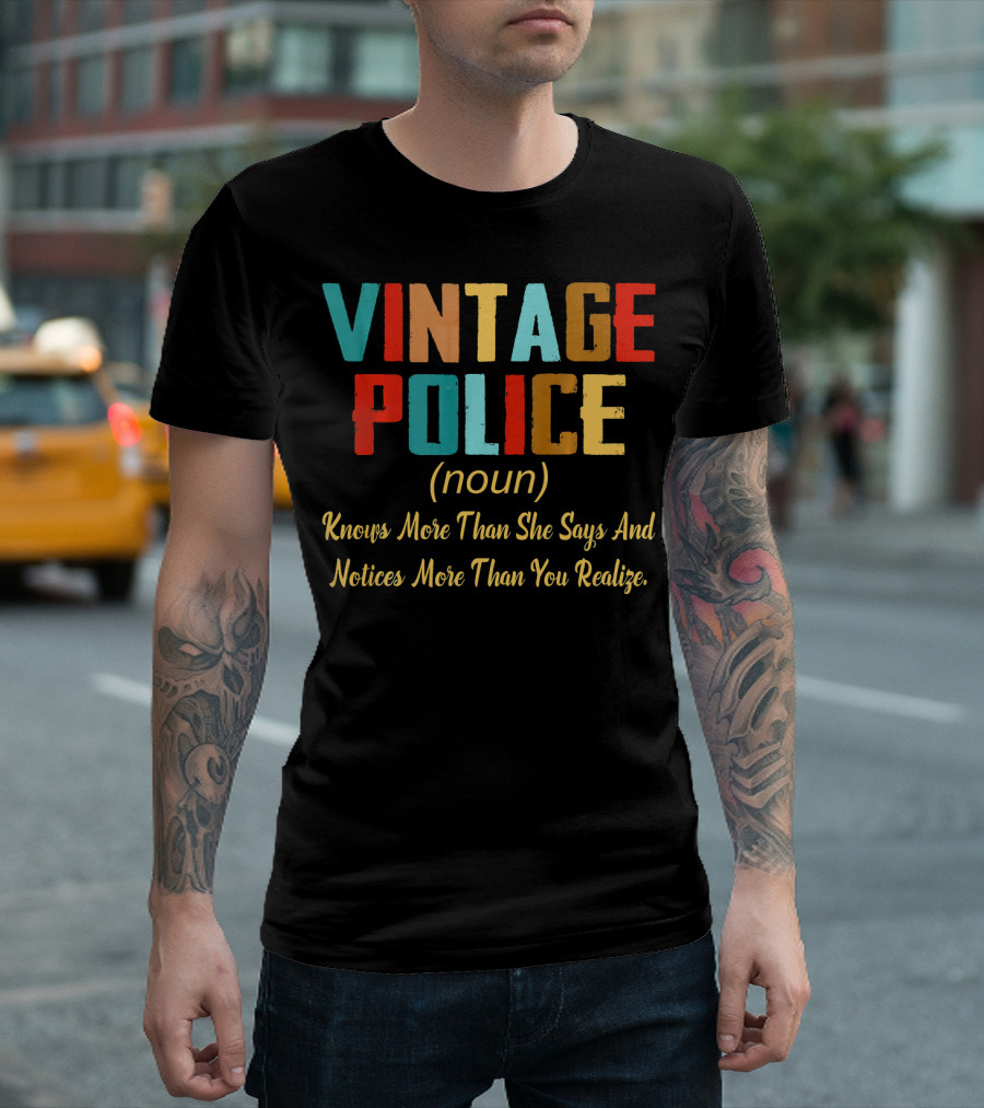 Vintage Police Noun Knows More Than She Says And Notices More Than You Realize T-Shirt