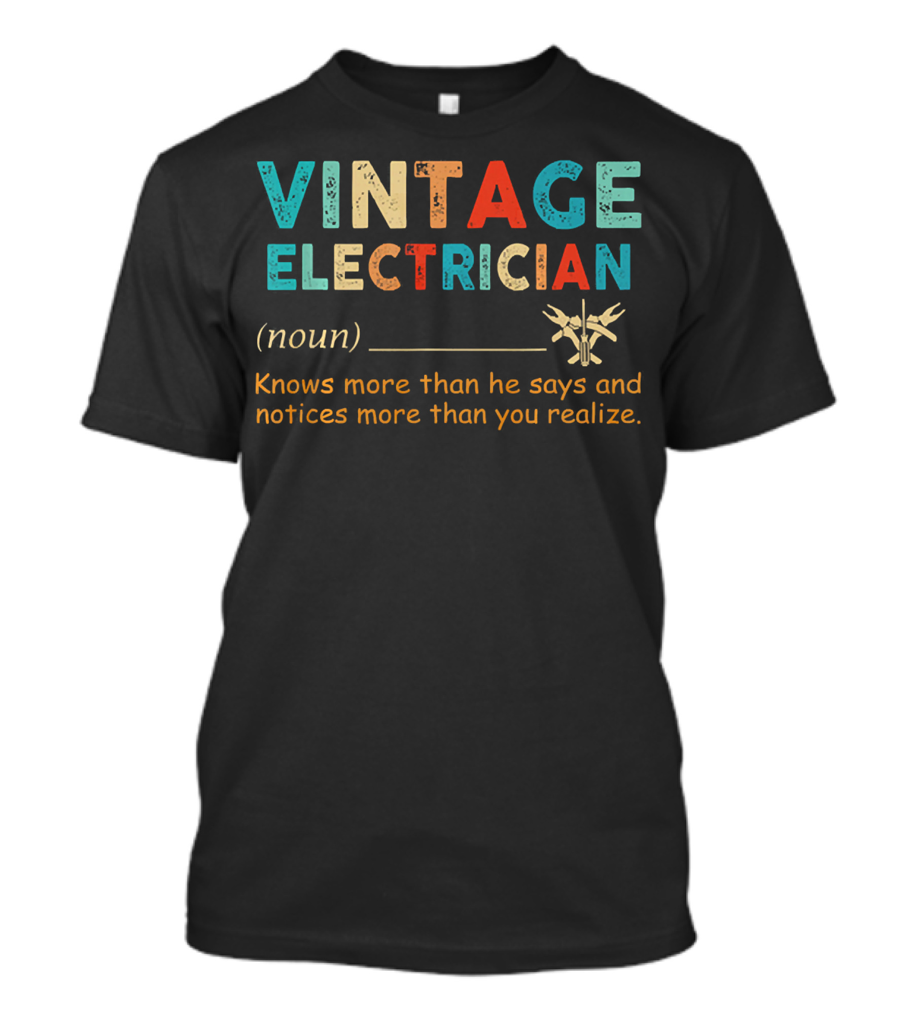 VINTAGE ELECTRICIAN NOUN KNOWS MORE THAN HE SAYS NOTICES MORE THAN YOU REALIZE T-Shirt