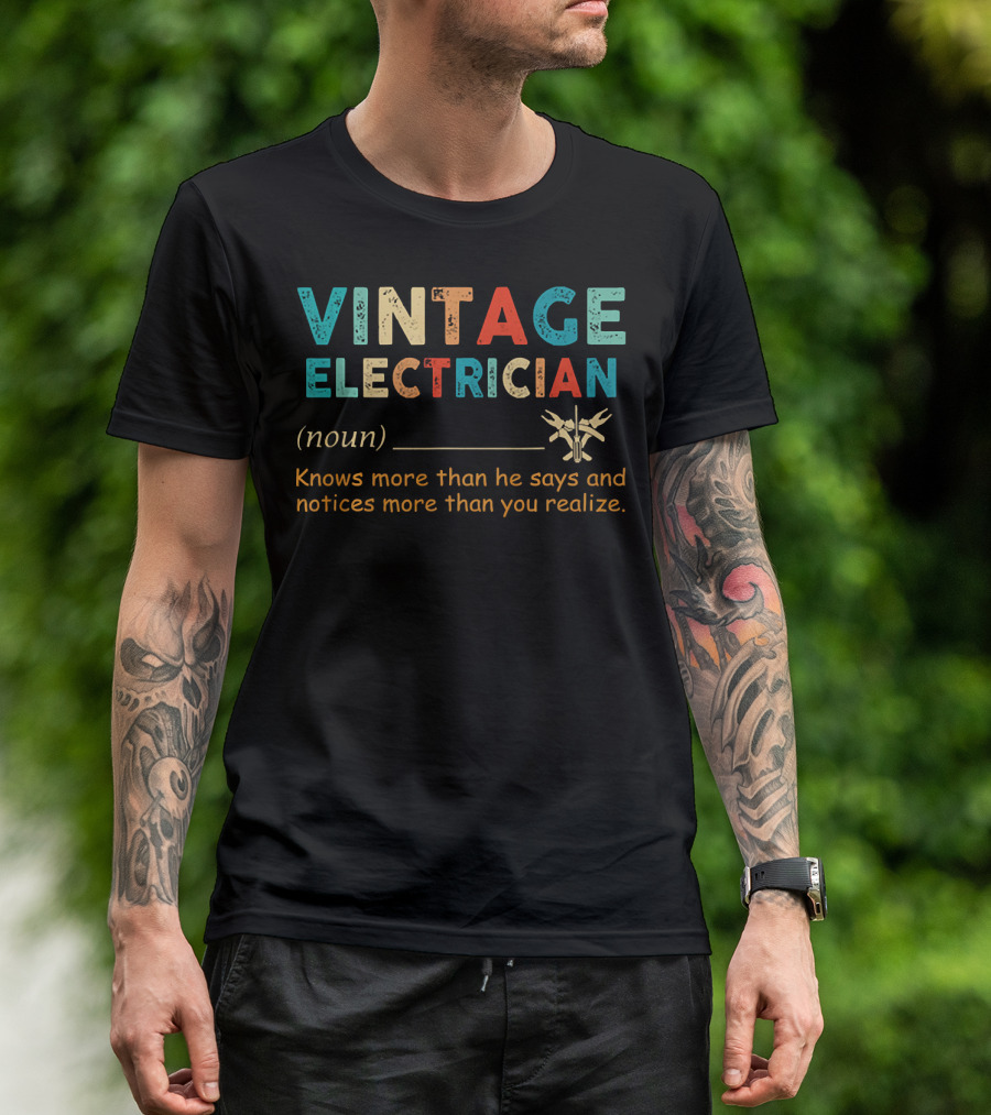 VINTAGE ELECTRICIAN NOUN KNOWS MORE THAN HE SAYS NOTICES MORE THAN YOU REALIZE T-Shirt
