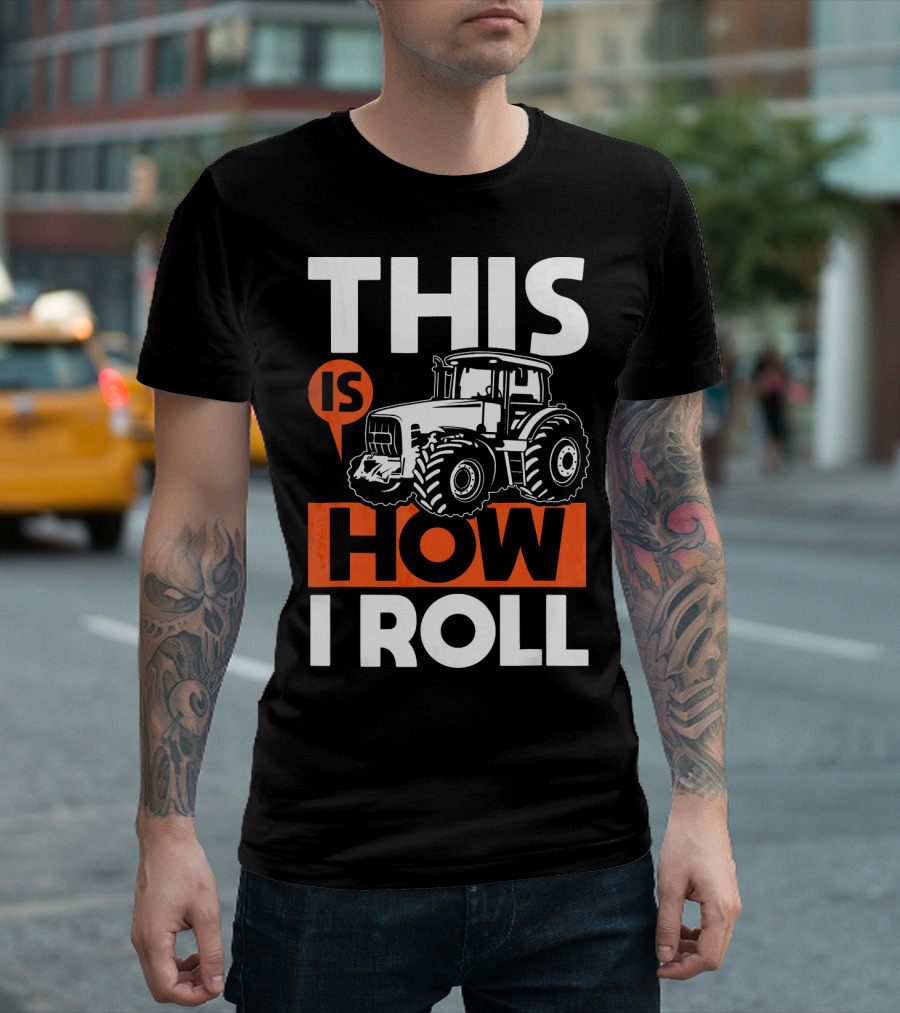 This Is How I Roll Tractor Funny Farming T-Shirt