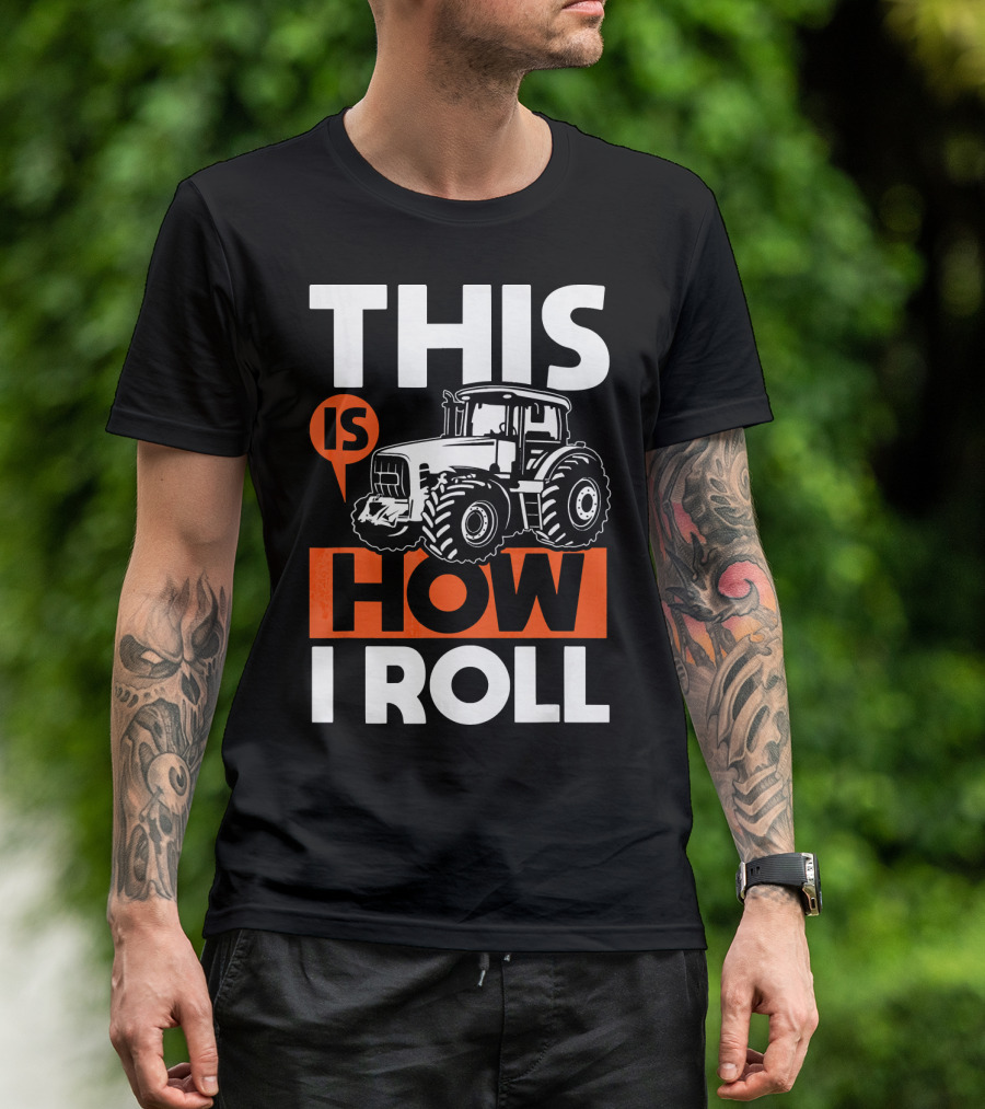 This Is How I Roll Tractor Funny Farming T-Shirt