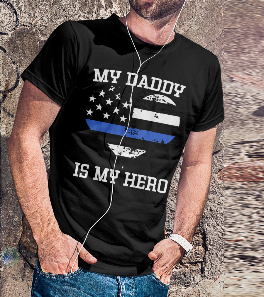 My Daddy Is My Hero Thin Blue Line Heart Flag Police Officer T-Shirt