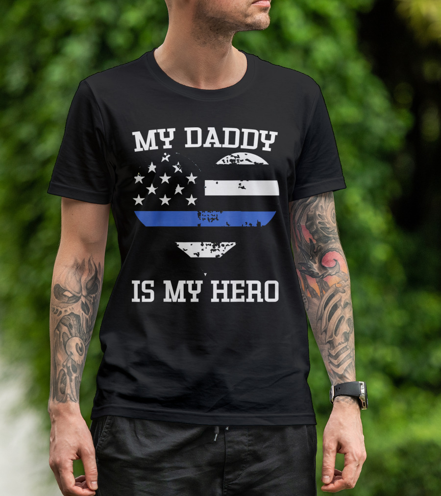 My Daddy Is My Hero Thin Blue Line Heart Flag Police Officer T-Shirt