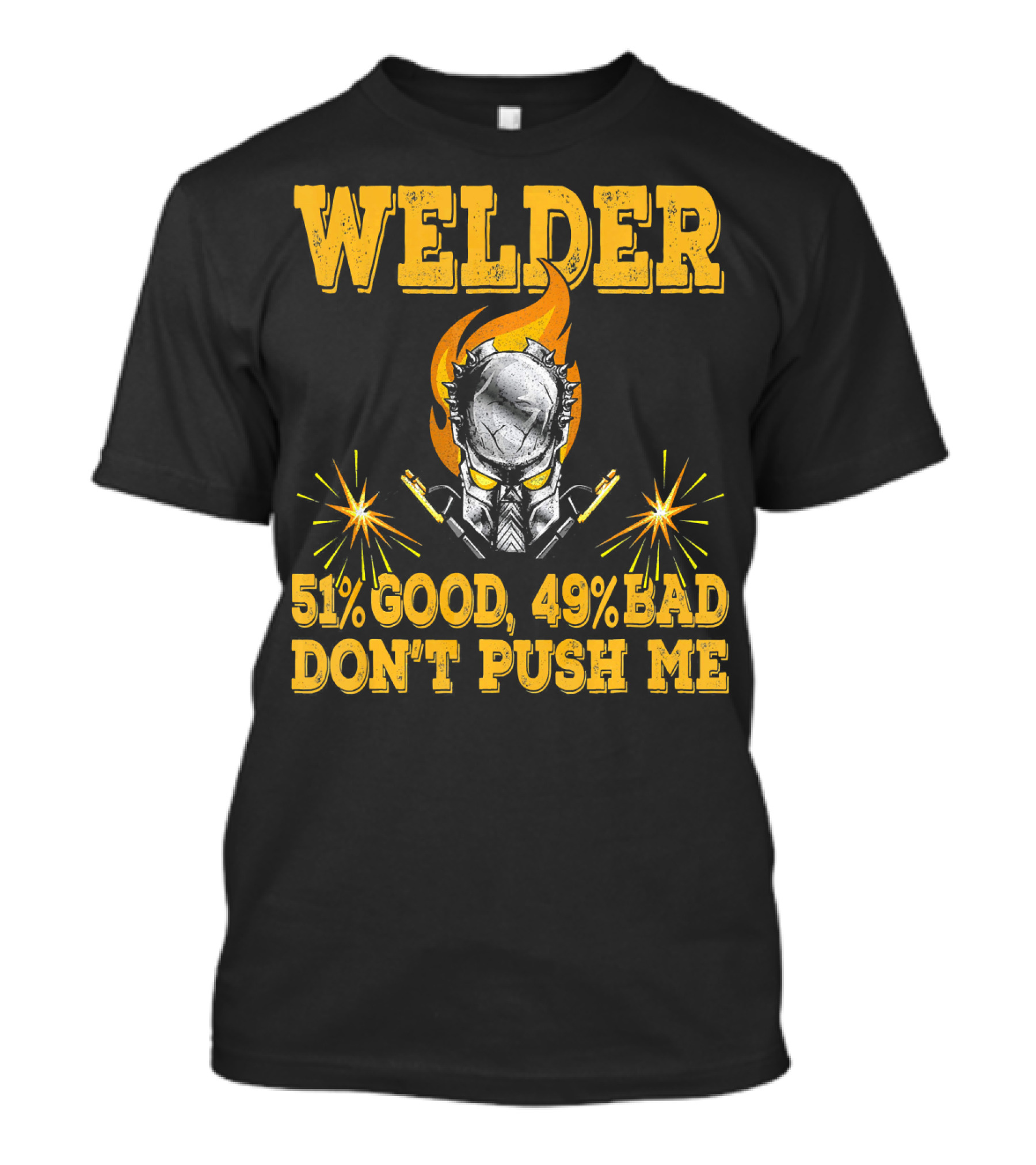 Welder 51% Good 49% Bad Don't Push Me T-Shirt