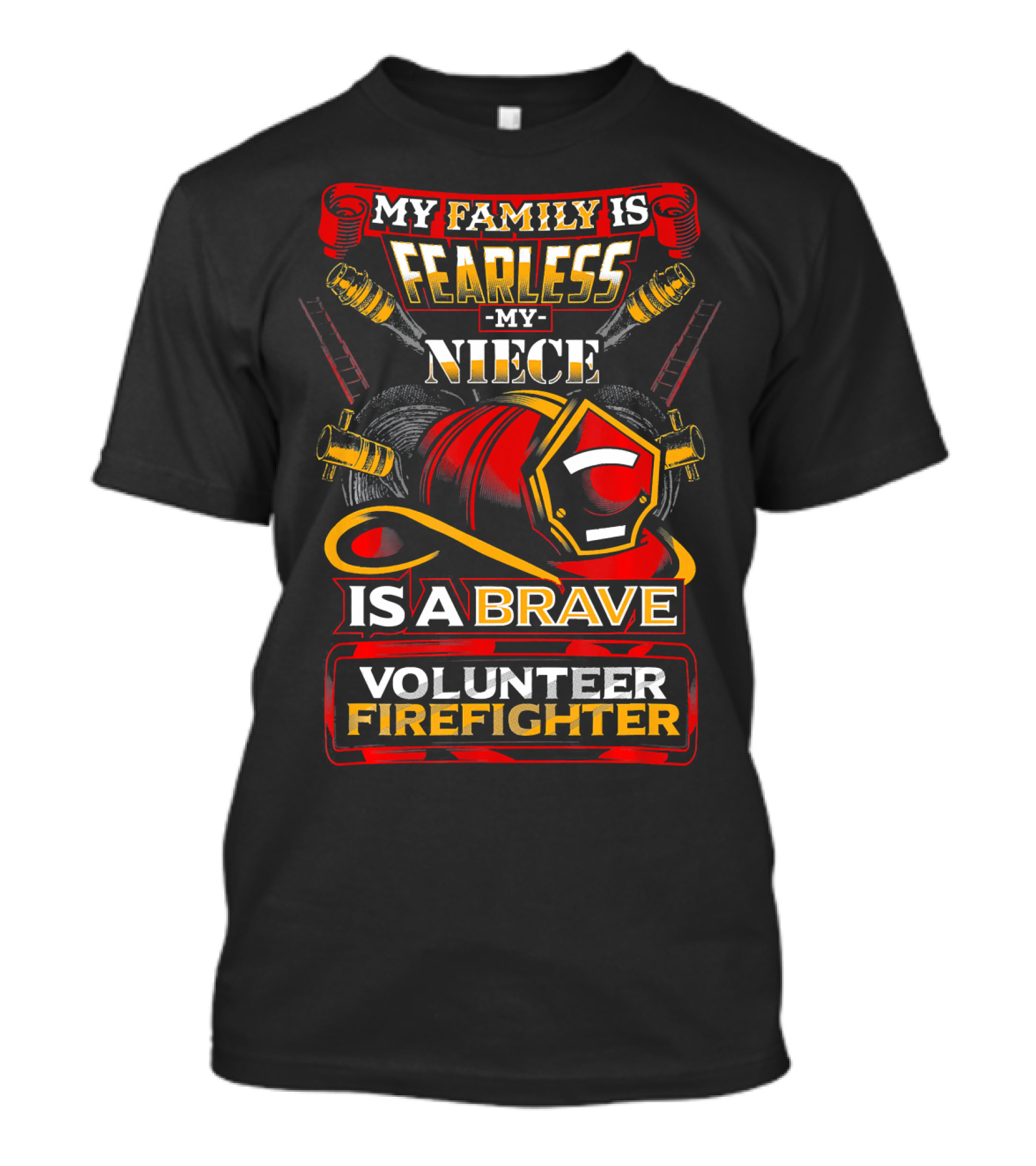 My Family Is Fearless My Niece Is A Brave Volunteer Firefighter T-Shirt