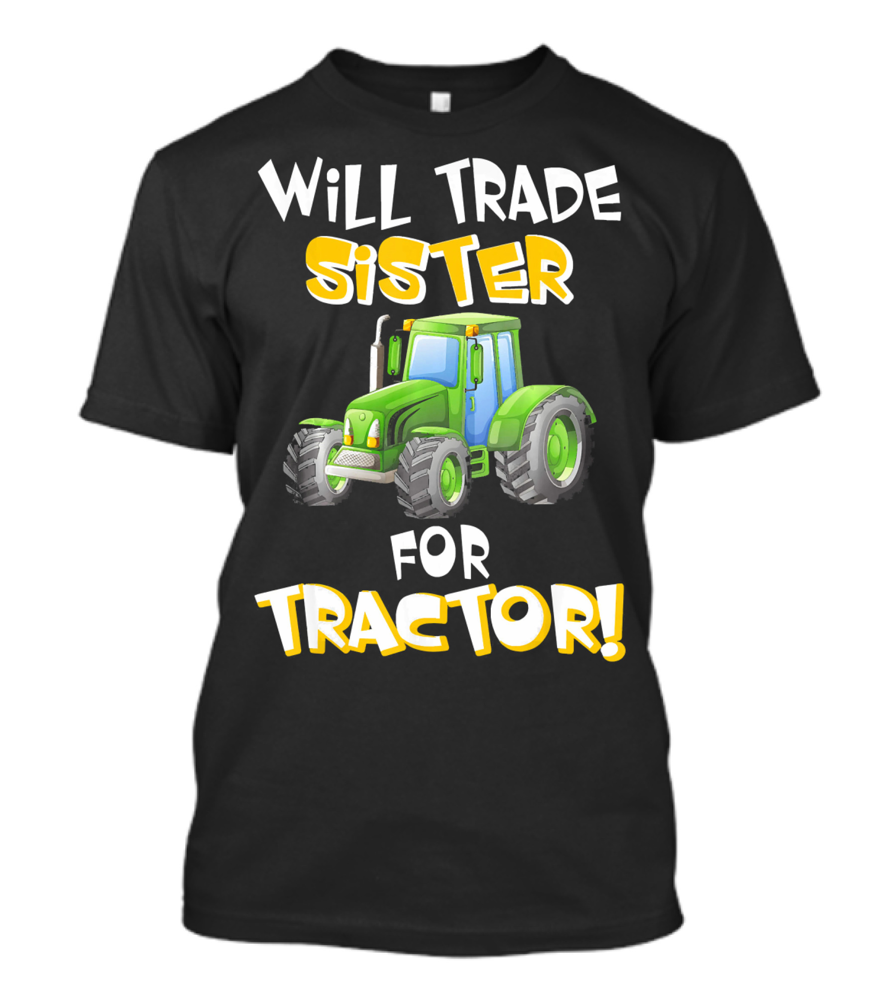 Will Trade Sister For Green Tractor Fun T-Shirt
