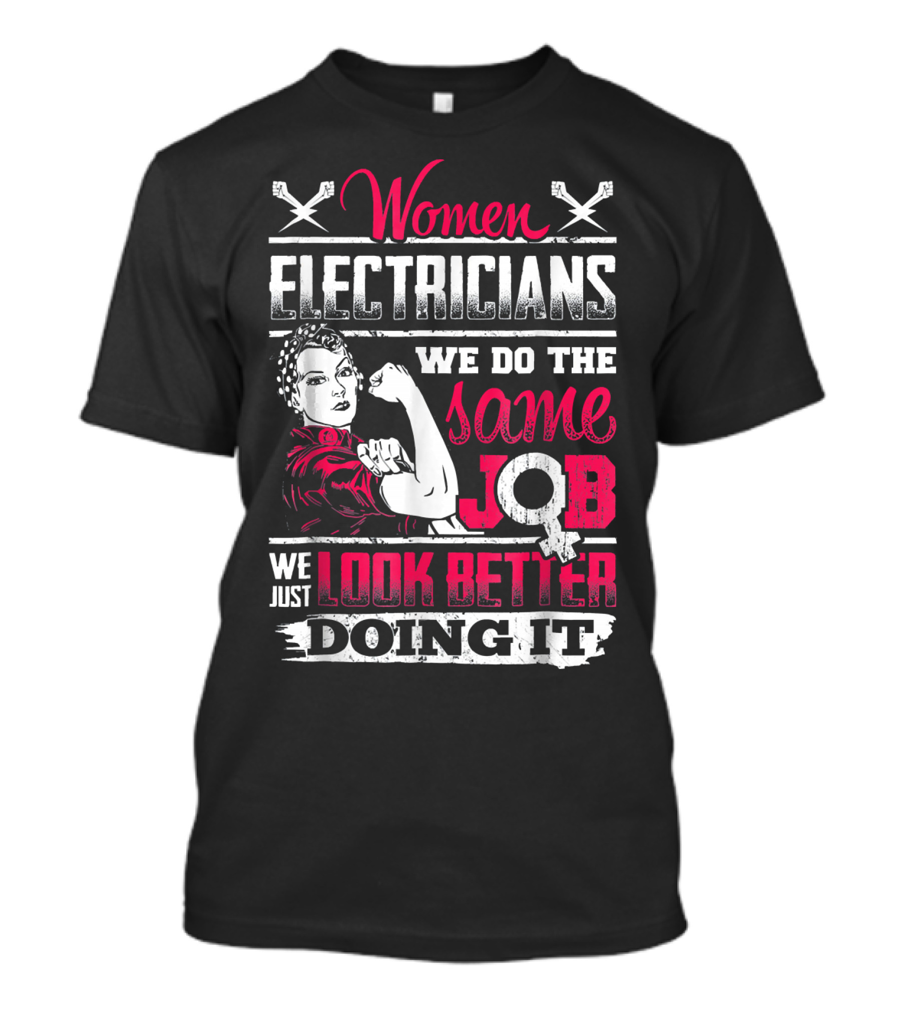 Women Electricians We Do The Same Job We Just Look Better Doing It T-Shirt