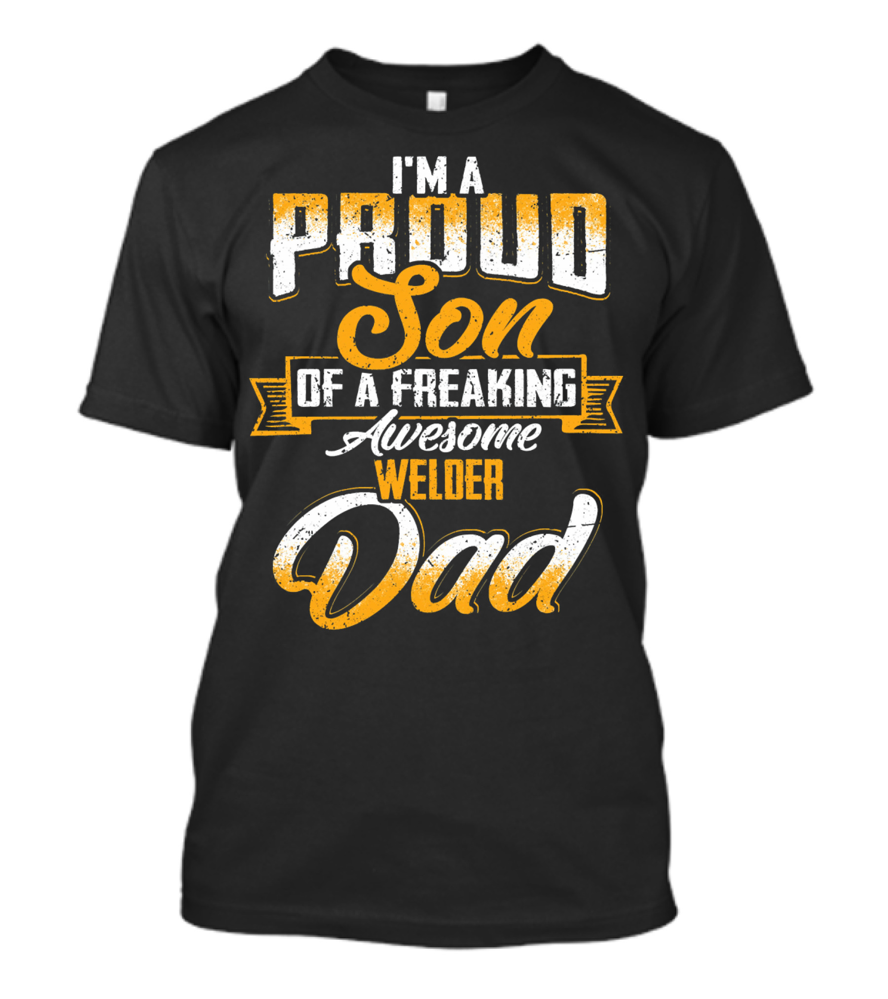 I'm A Proud Son Of A Freaking Awesome Welder Dad T-Shirt