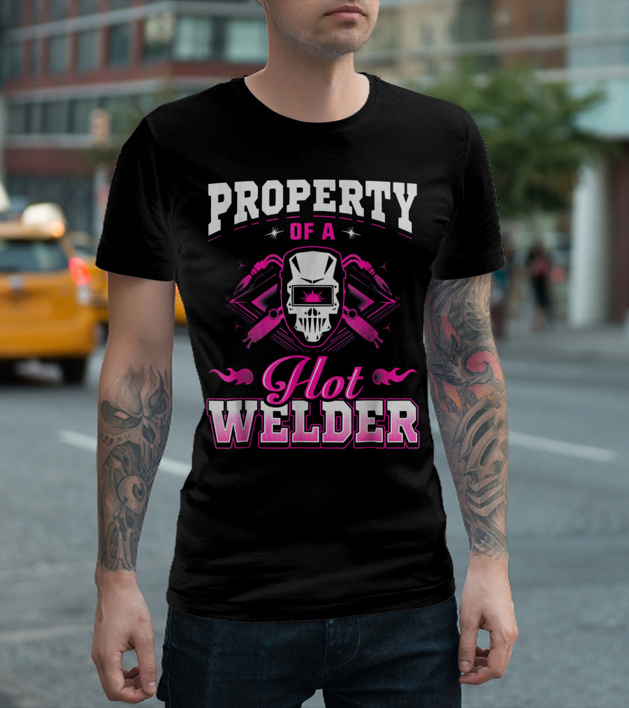 Property Of A Hot Welder With Skull And Tools T-Shirt