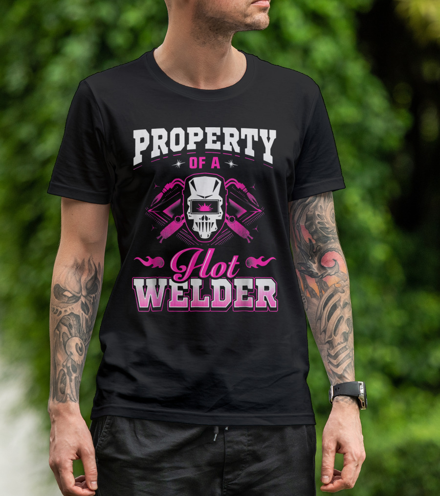 Property Of A Hot Welder With Skull And Tools T-Shirt