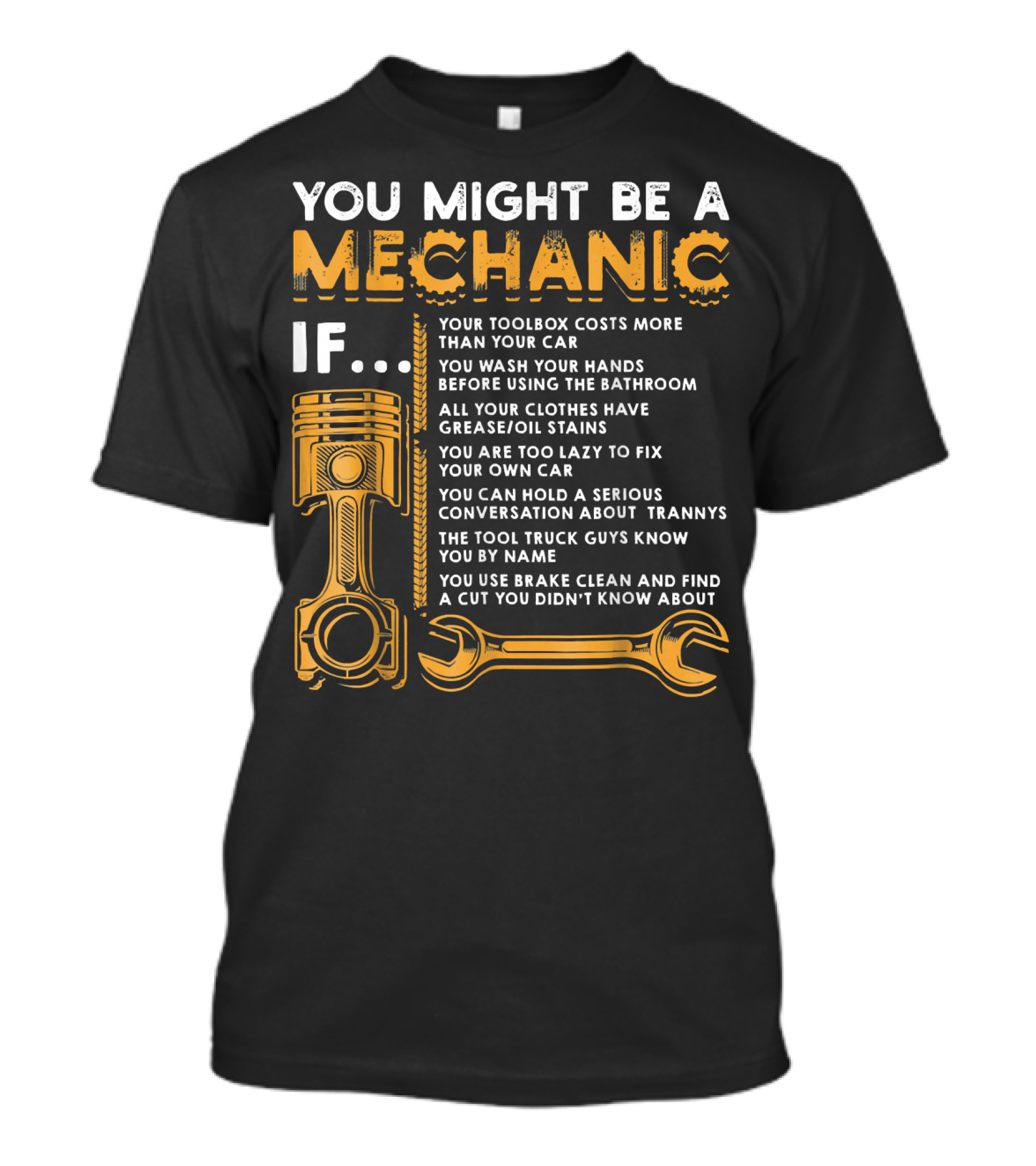 You Might Be A Mechanic If Your Toolbox Costs More Than Your Car All Your Clothes Have Grease Oil Stains You Use Brake Clean T-Shirt