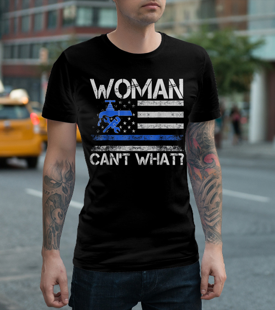 Woman Can't What Plumber American Flag Wrench Faucet T-Shirt