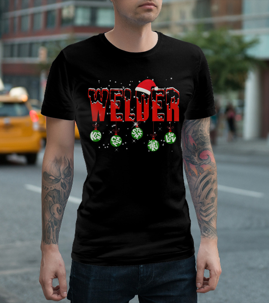 Welder Christmas Santa Hat Kind Calm Smart Trust Love T-Shirt