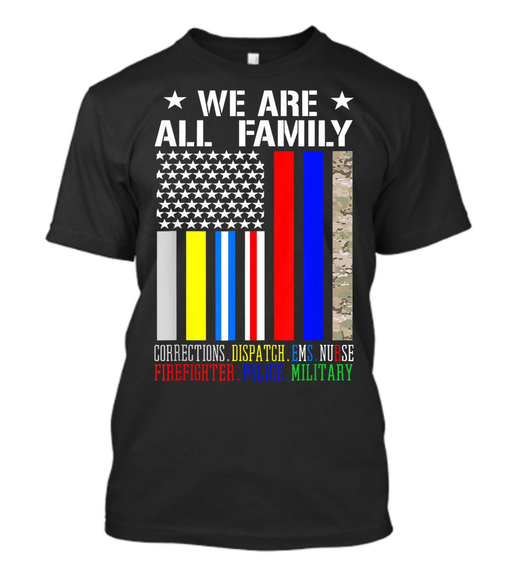 WE ARE ALL FAMILY CORRECTIONS DISPATCH EMS NURSE FIREFIGHTER POLICE MILITARY USA FLAG T-Shirt