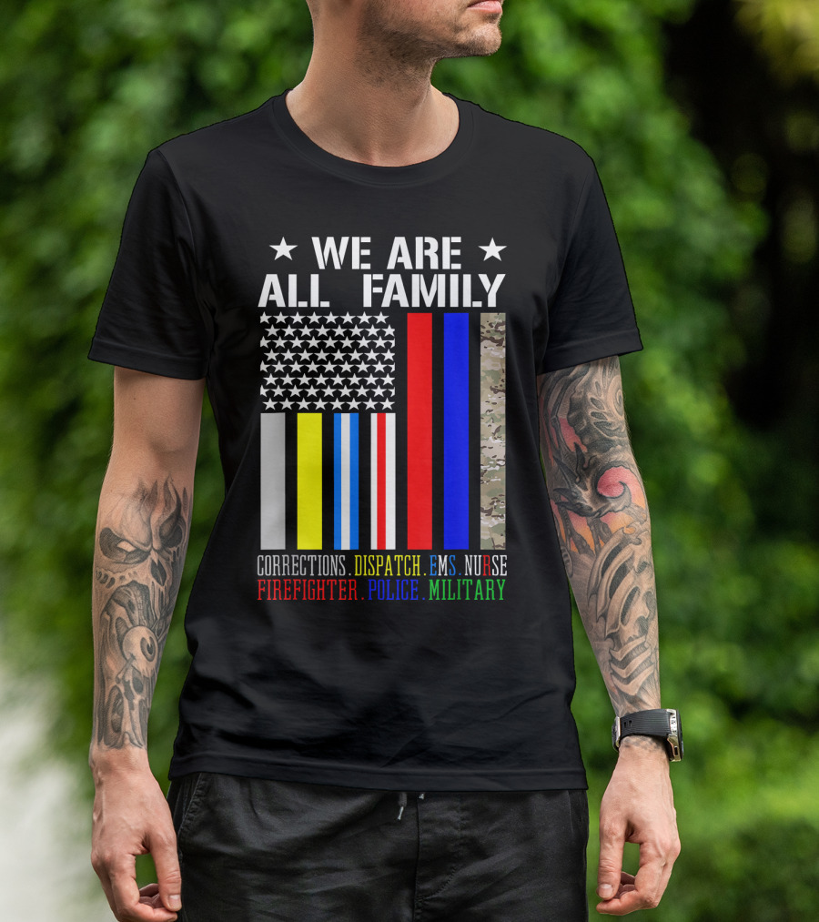 WE ARE ALL FAMILY CORRECTIONS DISPATCH EMS NURSE FIREFIGHTER POLICE MILITARY USA FLAG T-Shirt