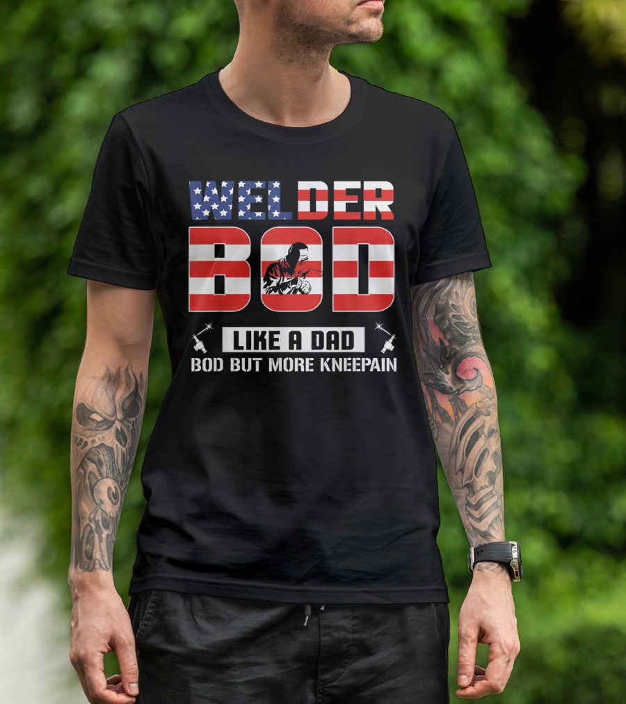 Welder Bod Like A Dad Bod But More Kneepain American Flag T-Shirt