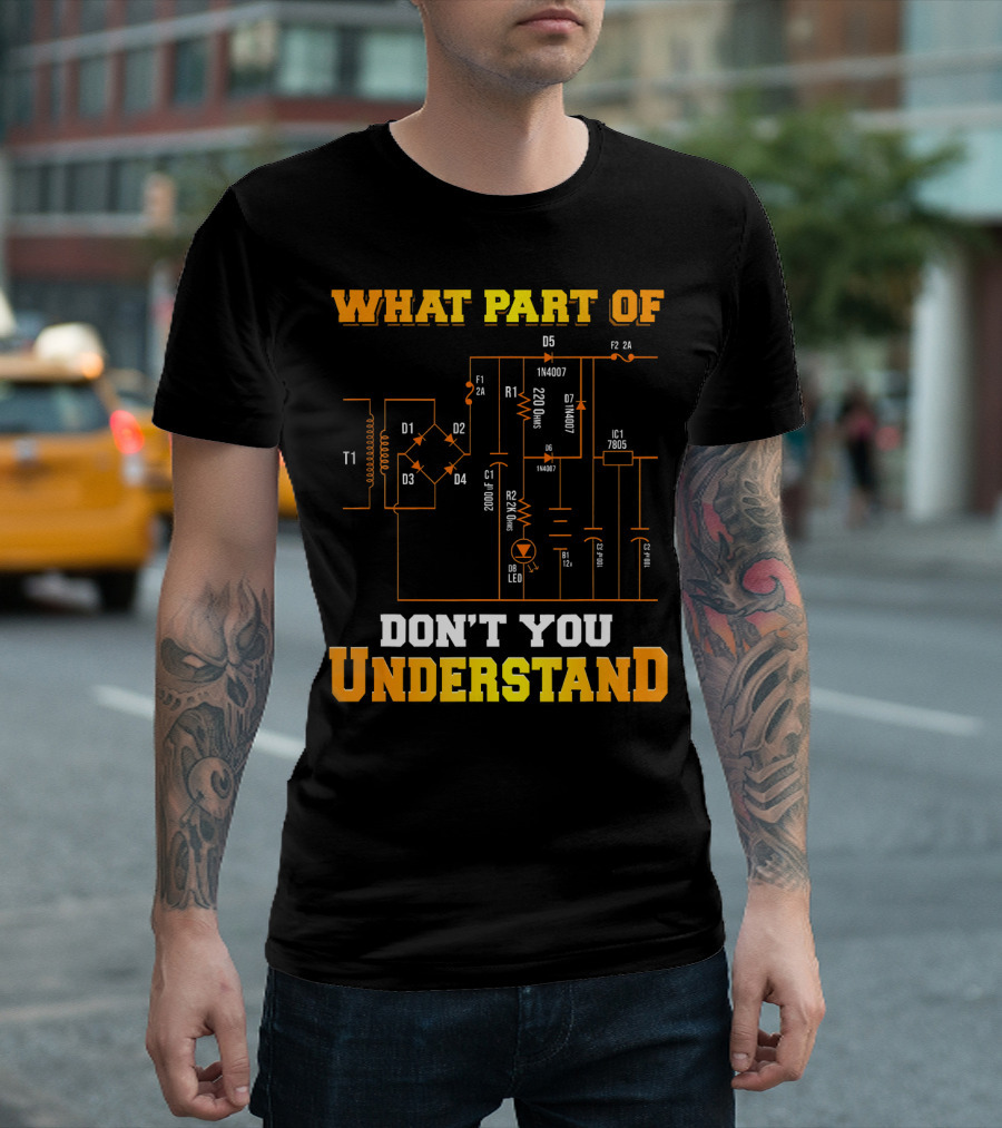 What Part of Electrical Diagram Don't You Understand T-Shirt