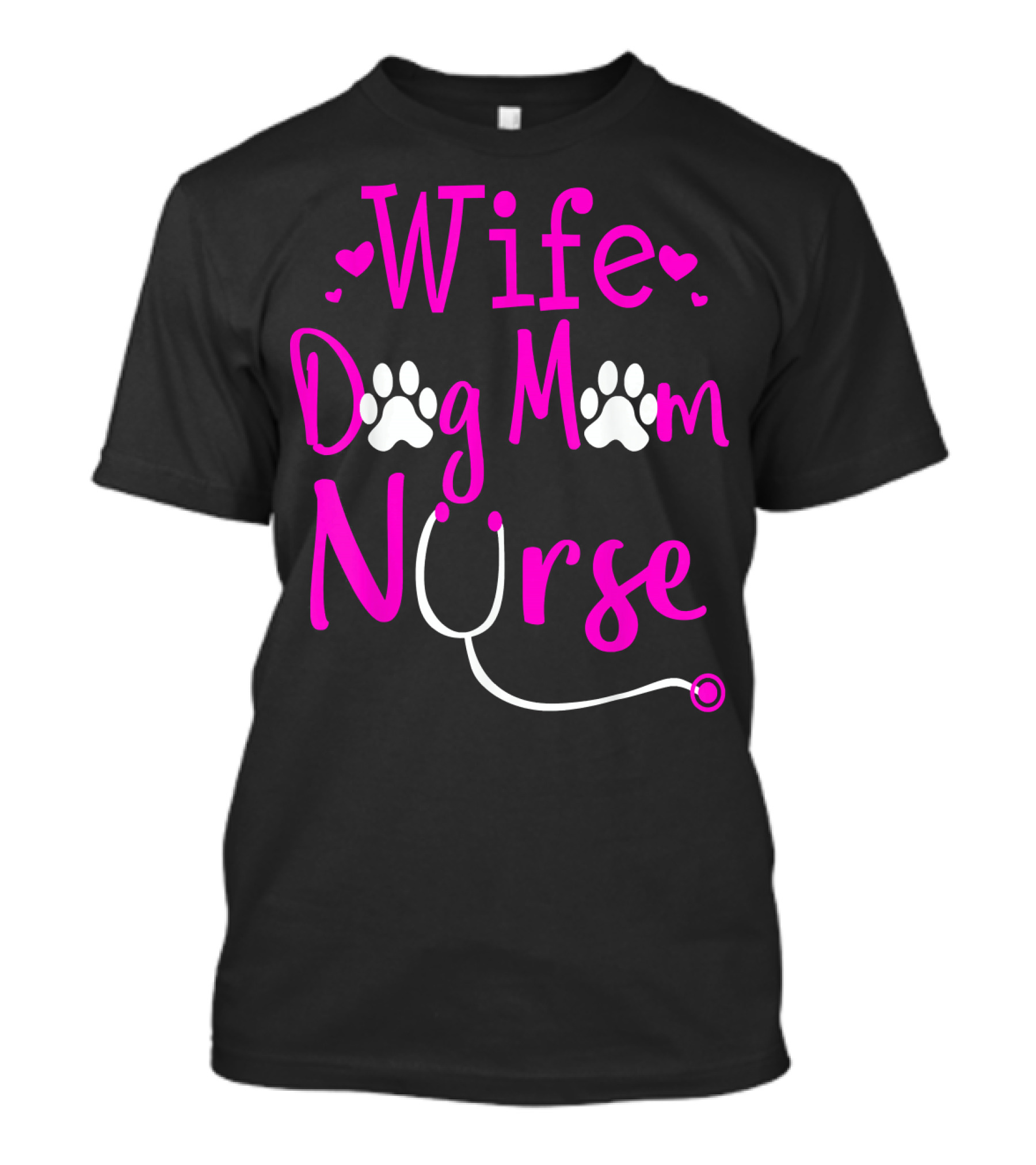 Wife Dog Mom Nurse T-Shirt
