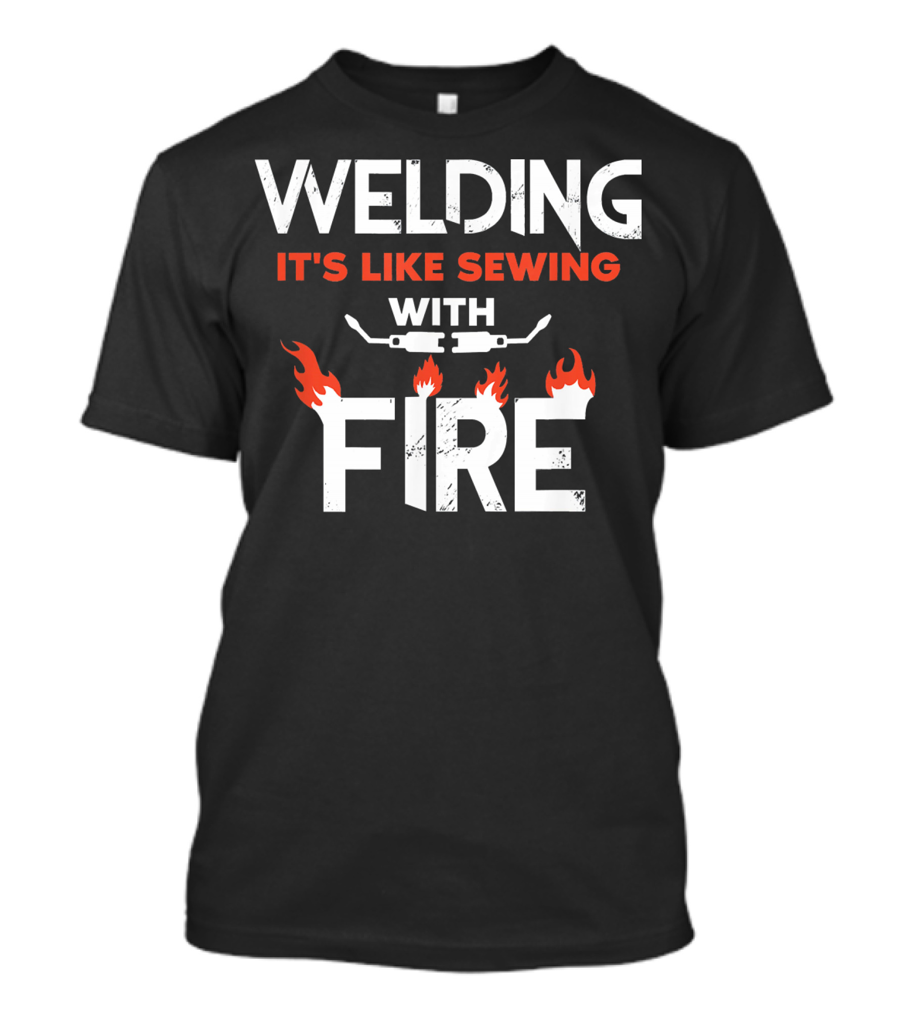 Welding It's Like Sewing With Fire Flame Torch T-Shirt