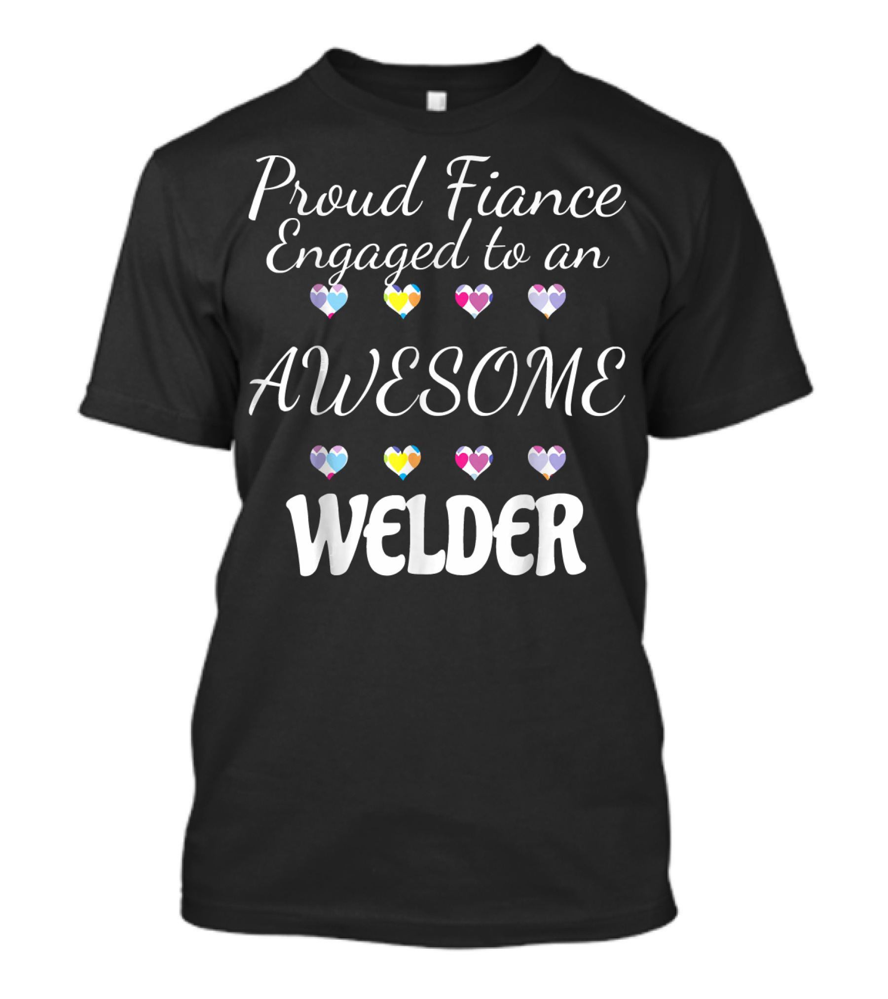 Proud Fiance Engaged To An Awesome Welder T-Shirt