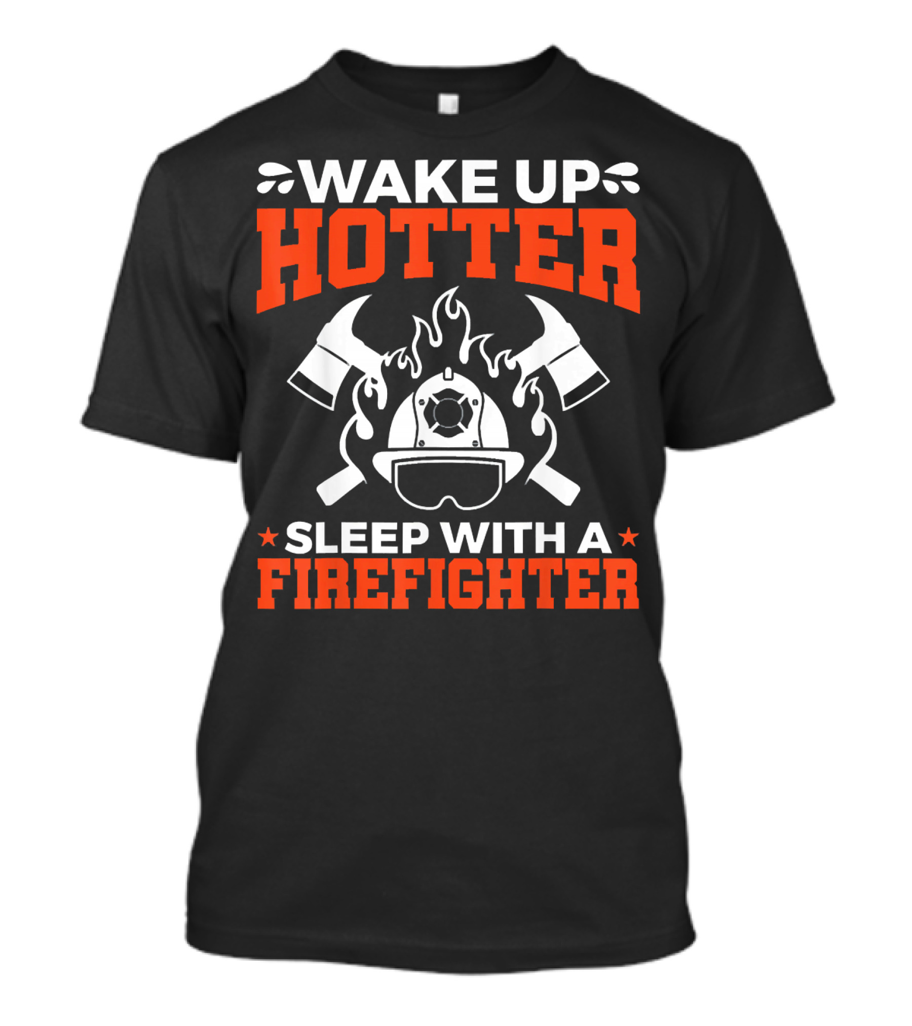 Wake Up Hotter Sleep With A Firefighter Helmet Flames Axes T-Shirt