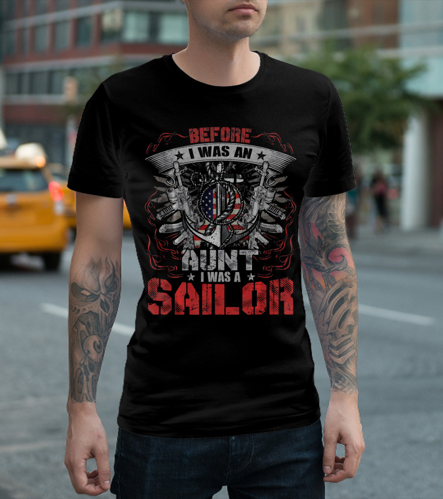Before I Was An Aunt I Was A Sailor American Flag Military T-Shirt
