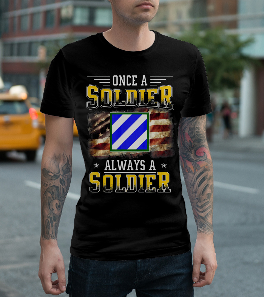 Once a Soldier Always a Soldier 3rd Infantry Division Veteran T-Shirt
