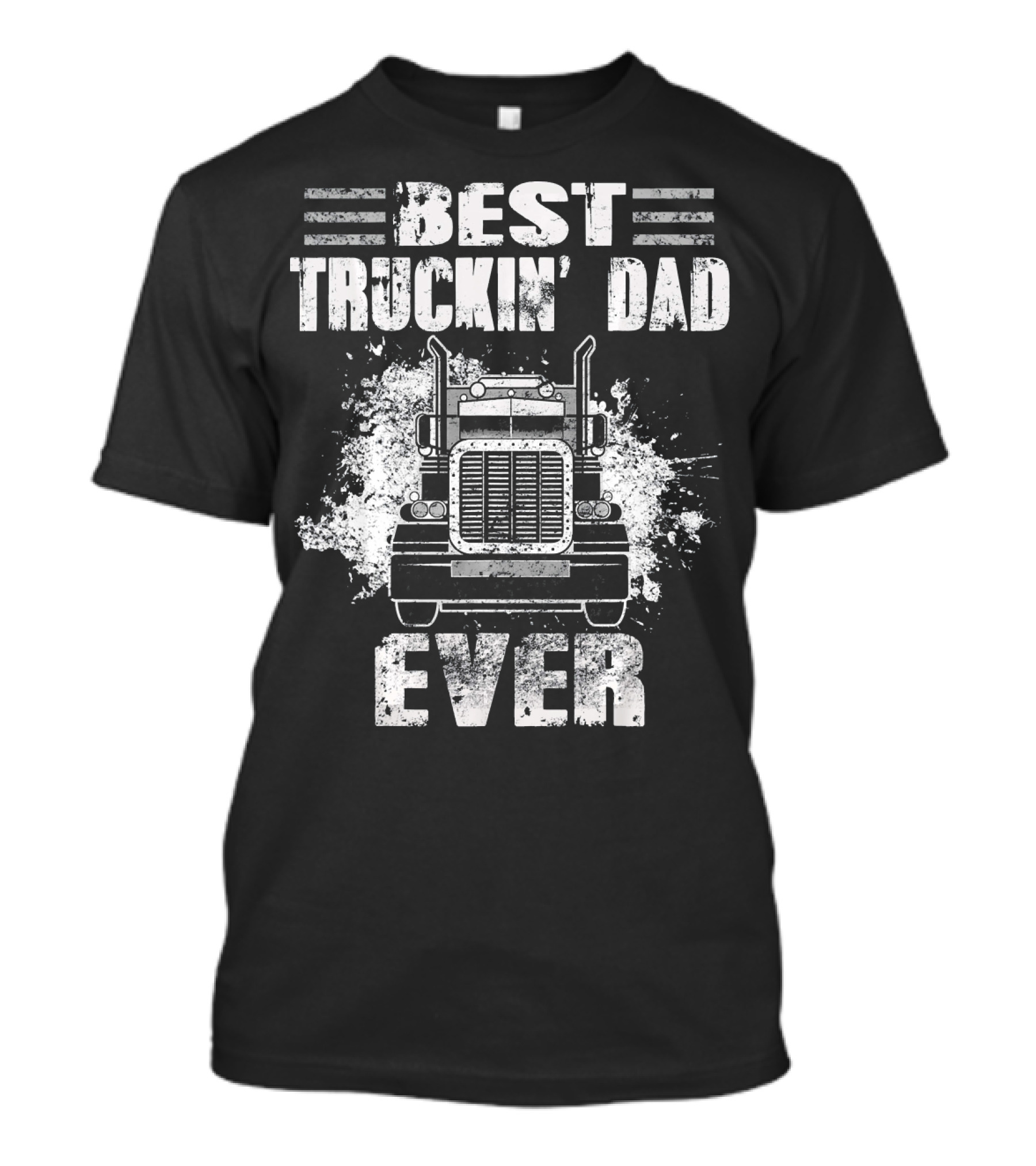 Best Truckin' Dad Ever Trucking Dad Ever Day Loving Trucke T-Shirt